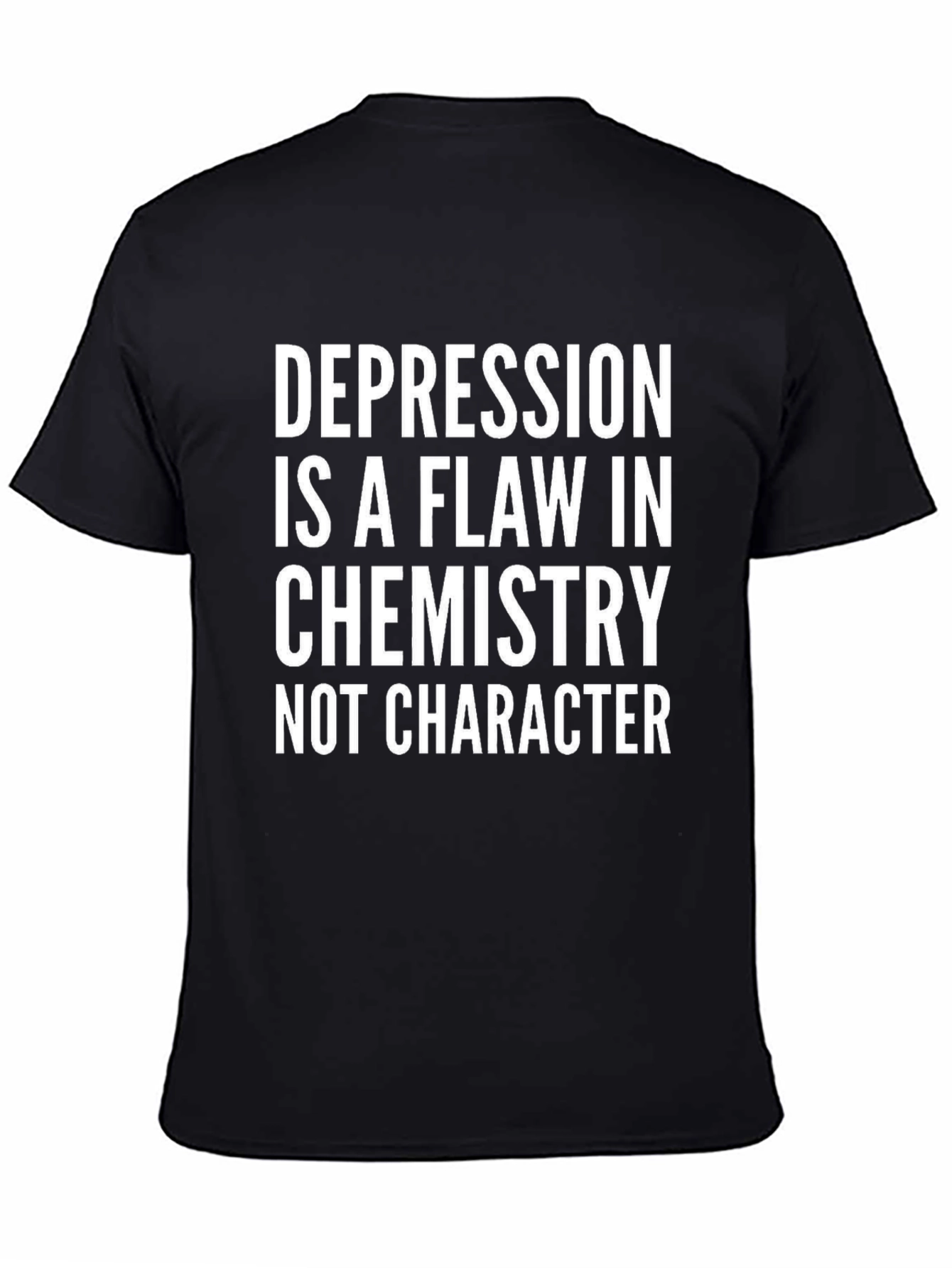 Depression is a Flaw T-Shirt - Chemistry Not Character