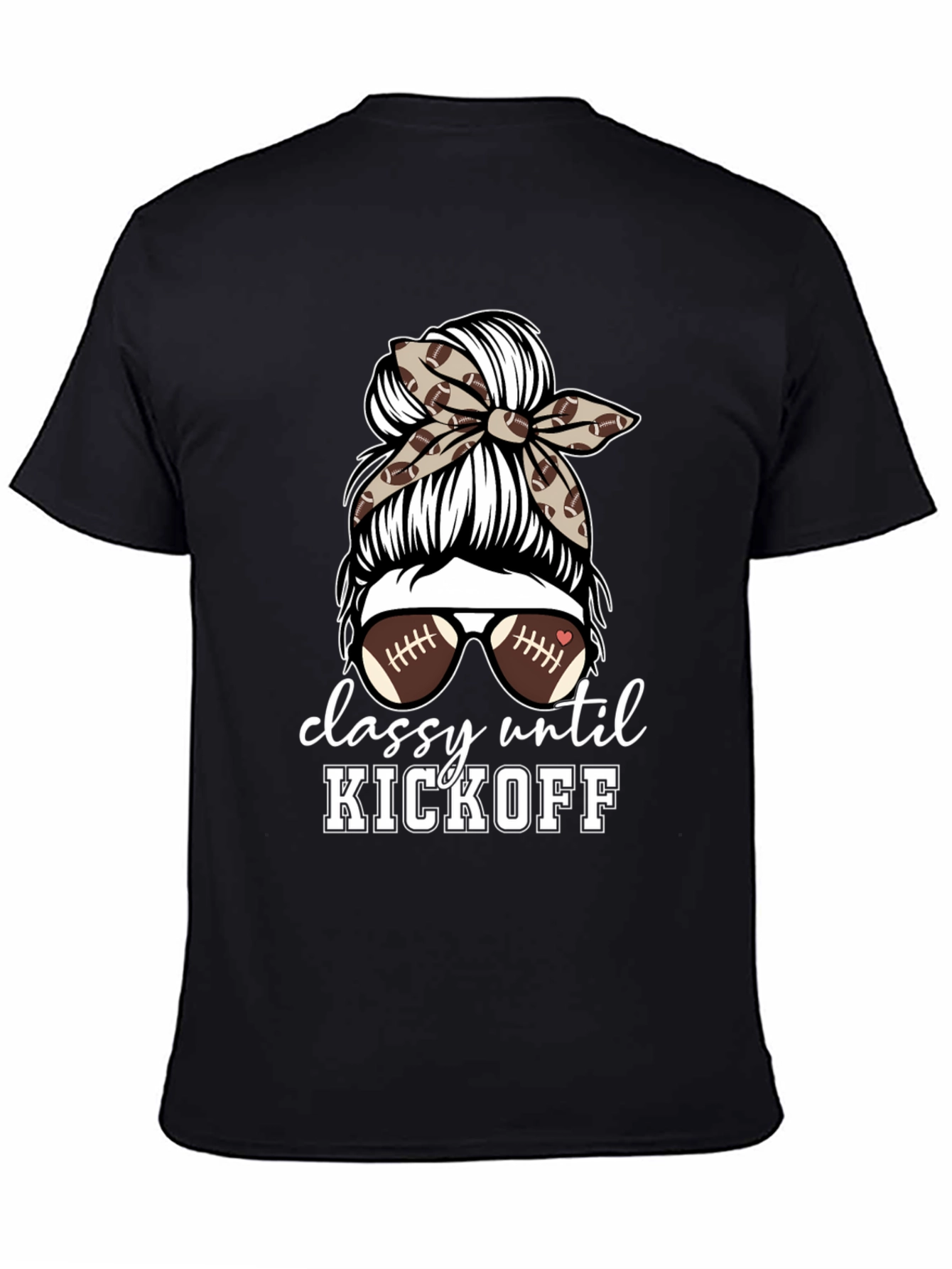 Classy Until Kickoff Football Mom T-Shirt