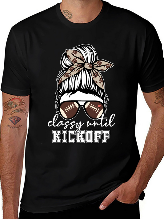 Classy Until Kickoff Football Mom T-Shirt