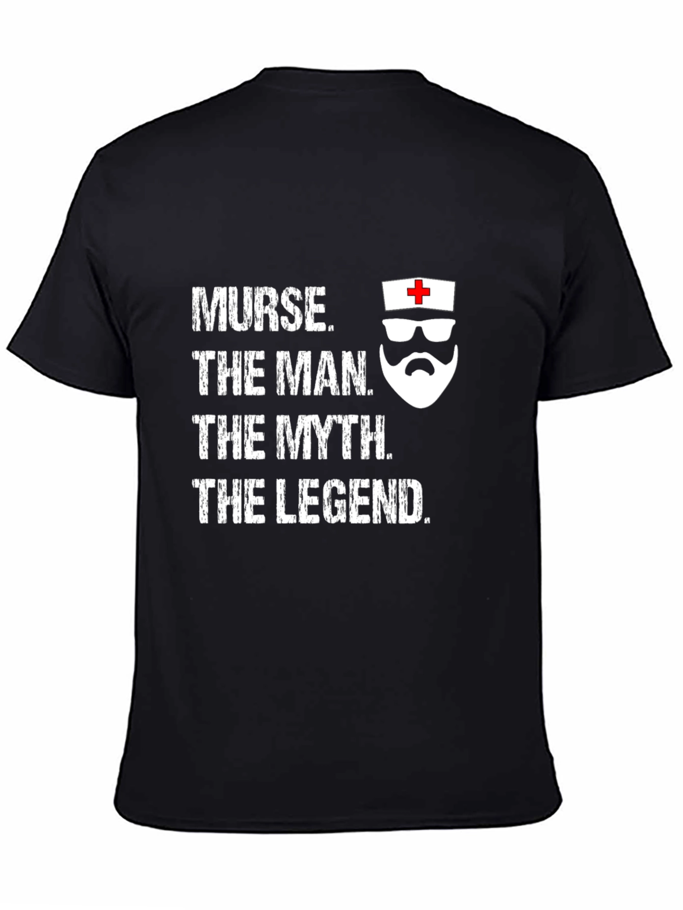 Nurse The Man The Myth The Legend T-Shirt