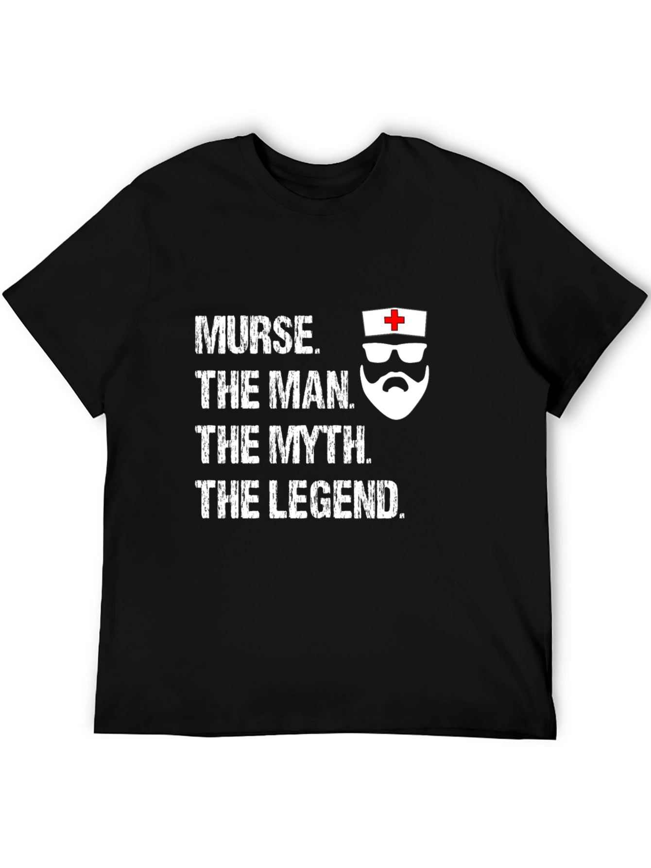 Nurse The Man The Myth The Legend T-Shirt