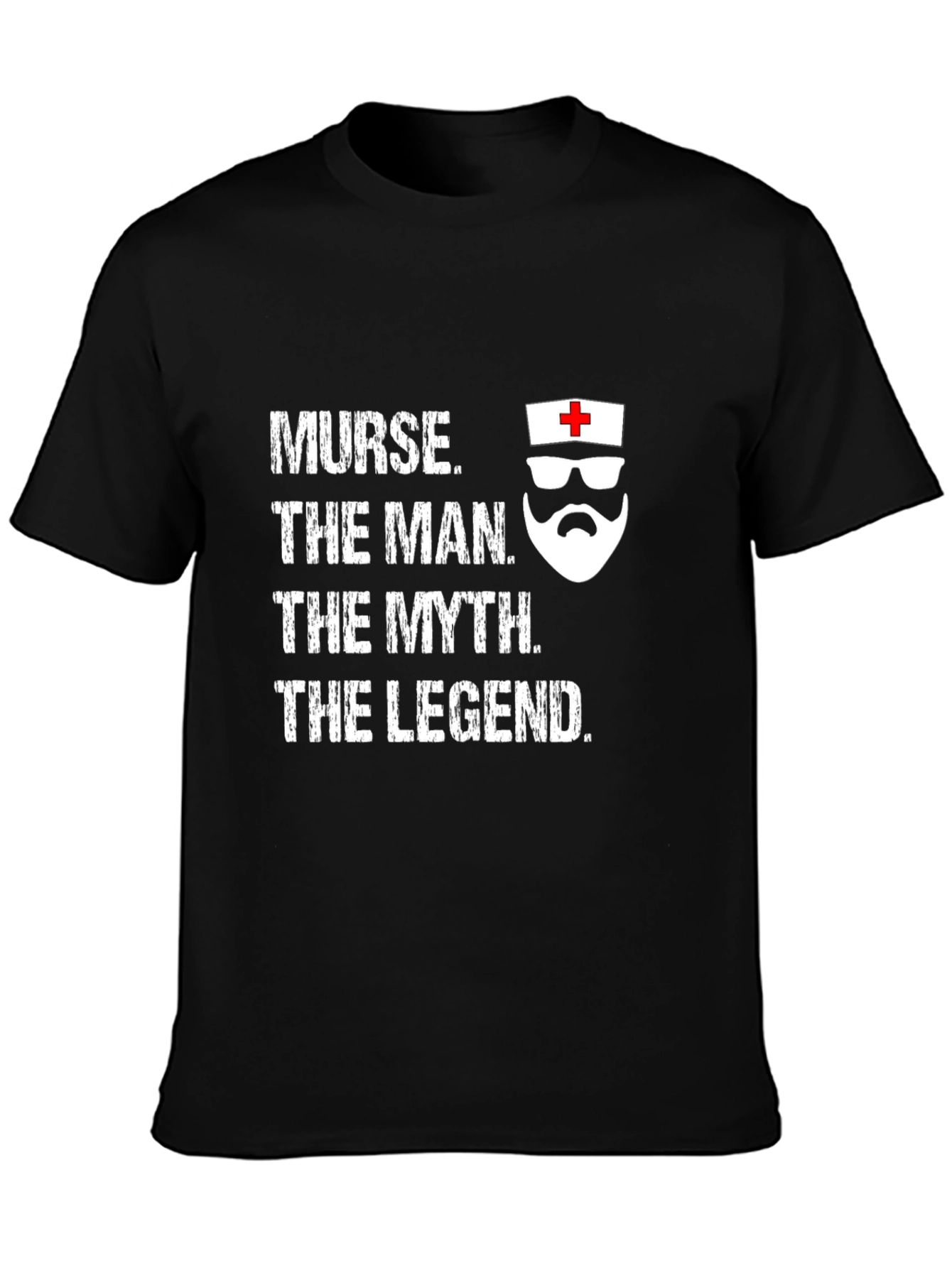 Nurse The Man The Myth The Legend T-Shirt