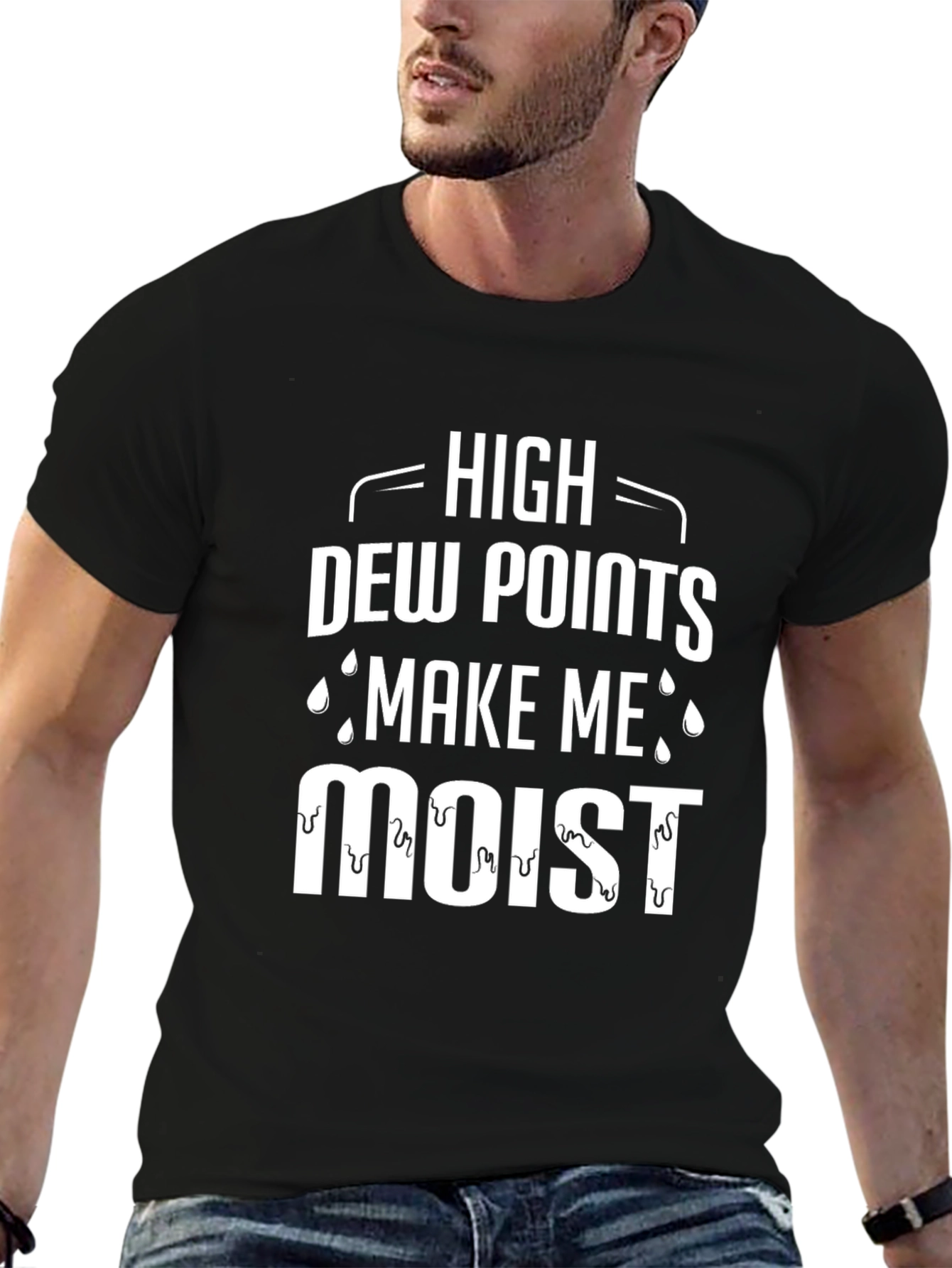 High Dew Points Make Me Moist T-Shirt