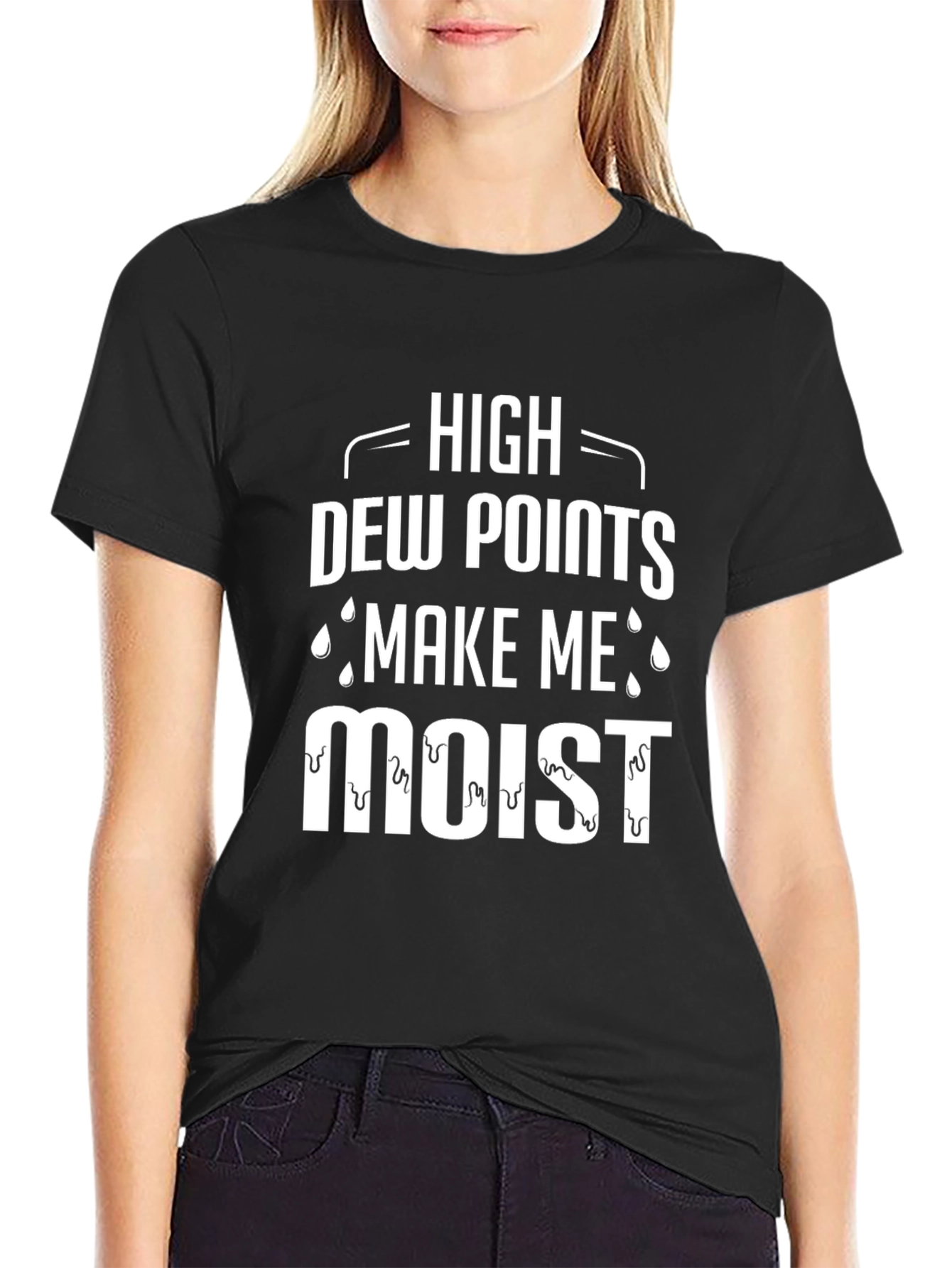 High Dew Points Make Me Moist T-Shirt
