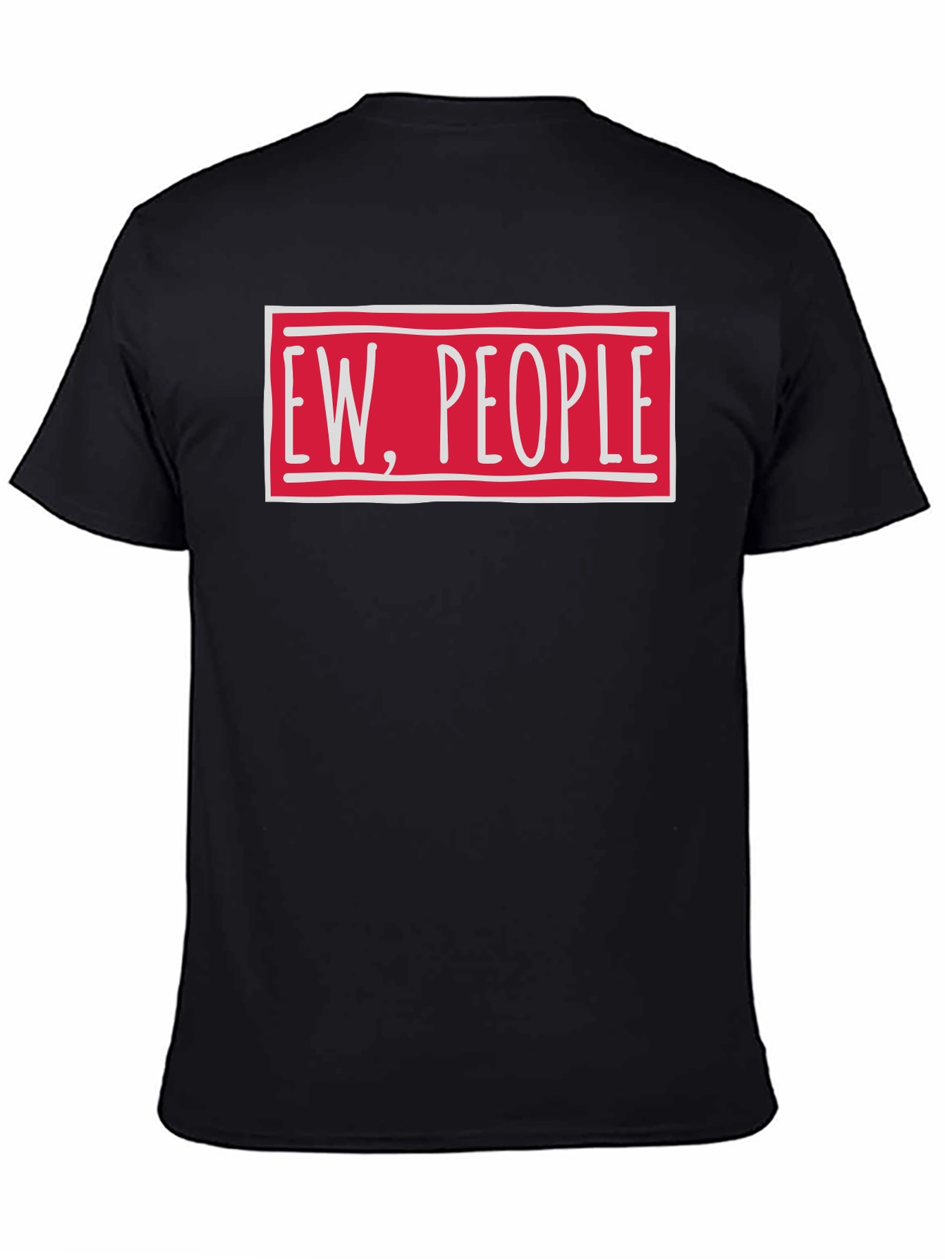 Ew People Funny Graphic T-Shirt