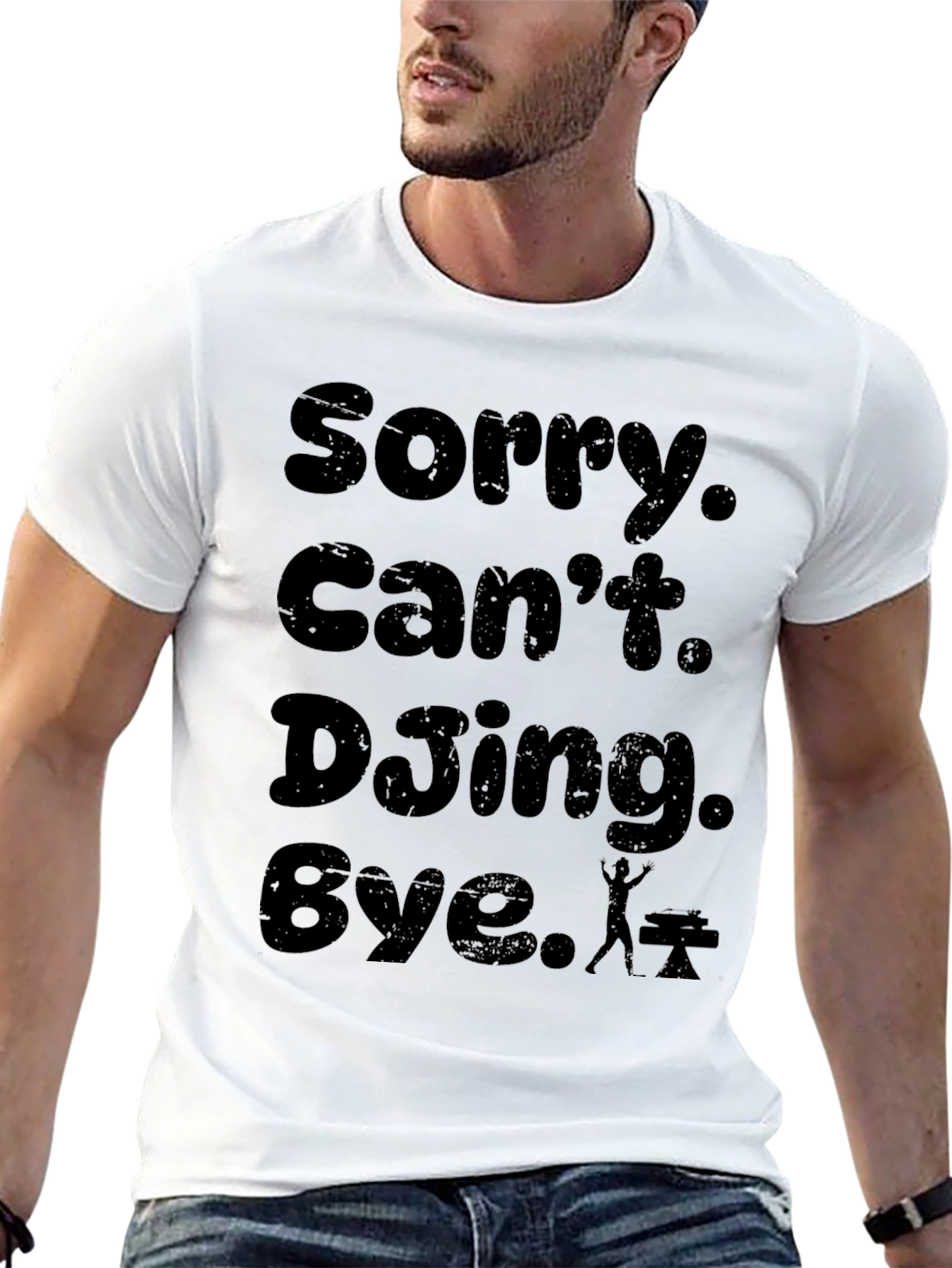 Sorry. Cant. DJing. Bye. T-Shirt