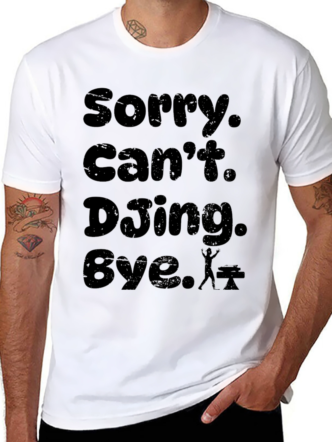 Sorry. Cant. DJing. Bye. T-Shirt