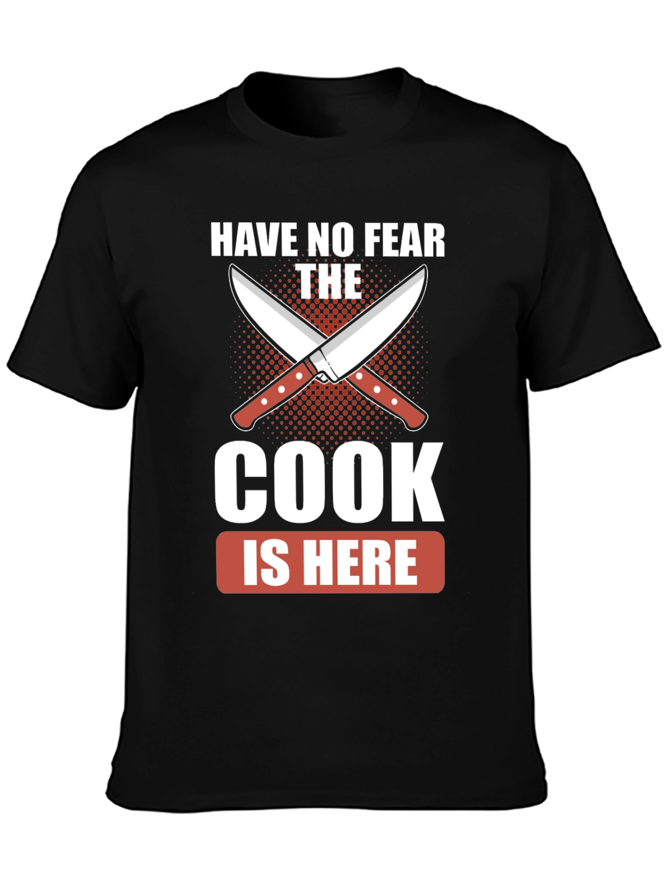 Have No Fear The Cook Is Here Black T-Shirt