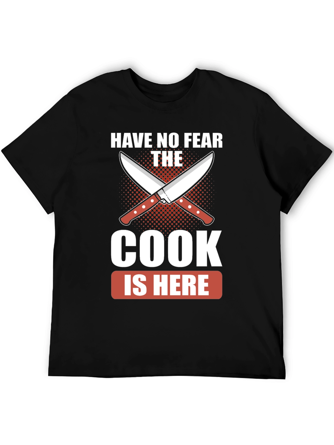 Have No Fear The Cook Is Here Black T-Shirt