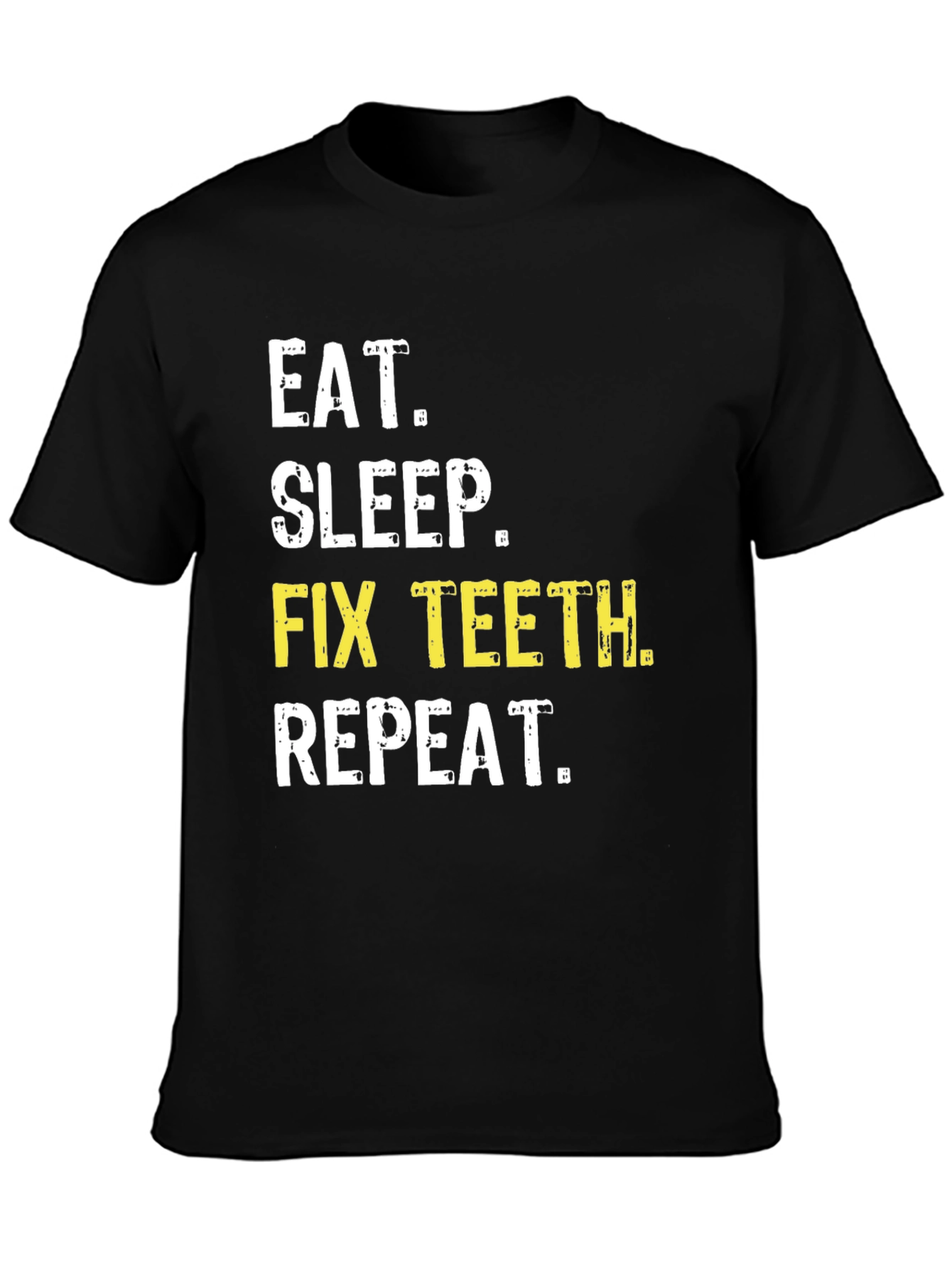 Eat Sleep Fix Teeth Repeat T-Shirt