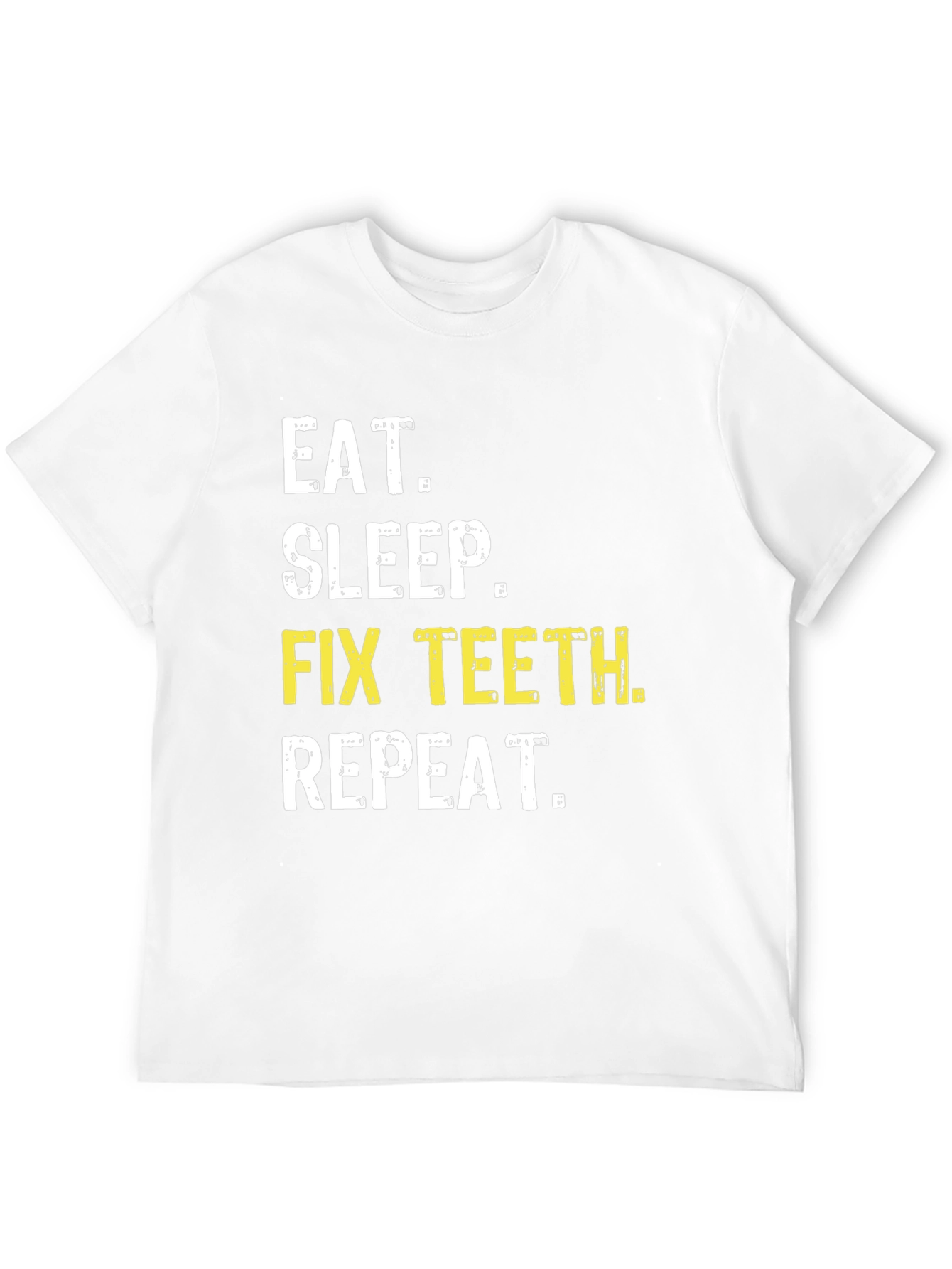 Eat Sleep Fix Teeth Repeat T-Shirt