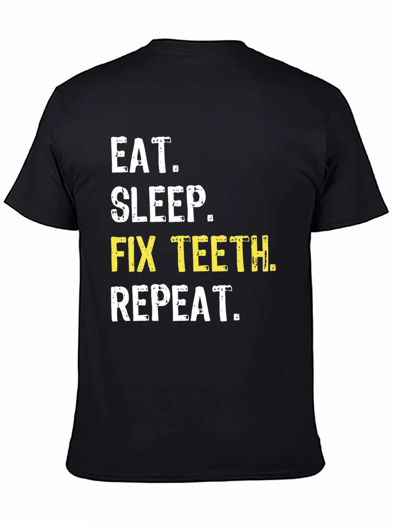 Eat Sleep Fix Teeth Repeat T-Shirt