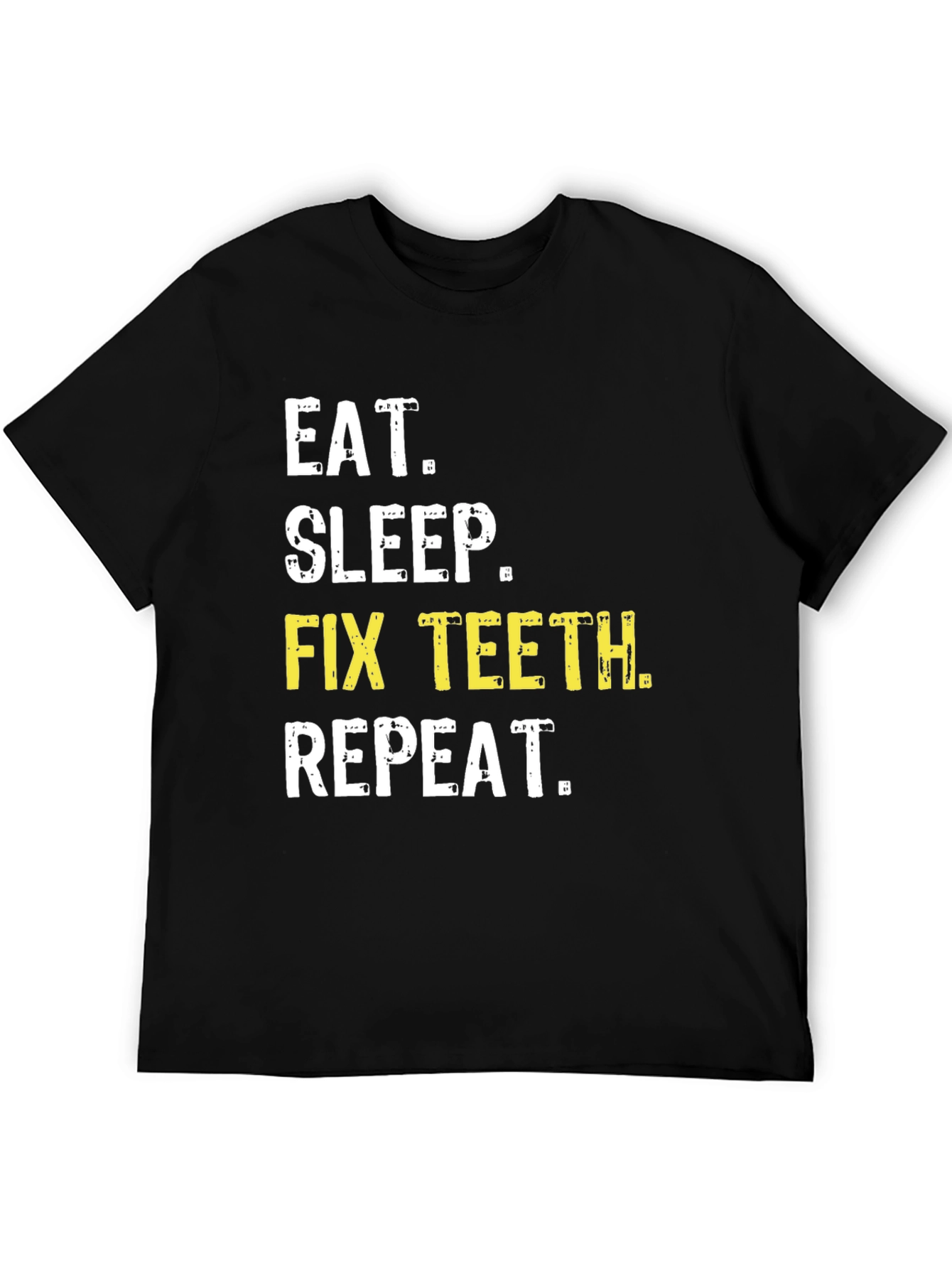 Eat Sleep Fix Teeth Repeat T-Shirt