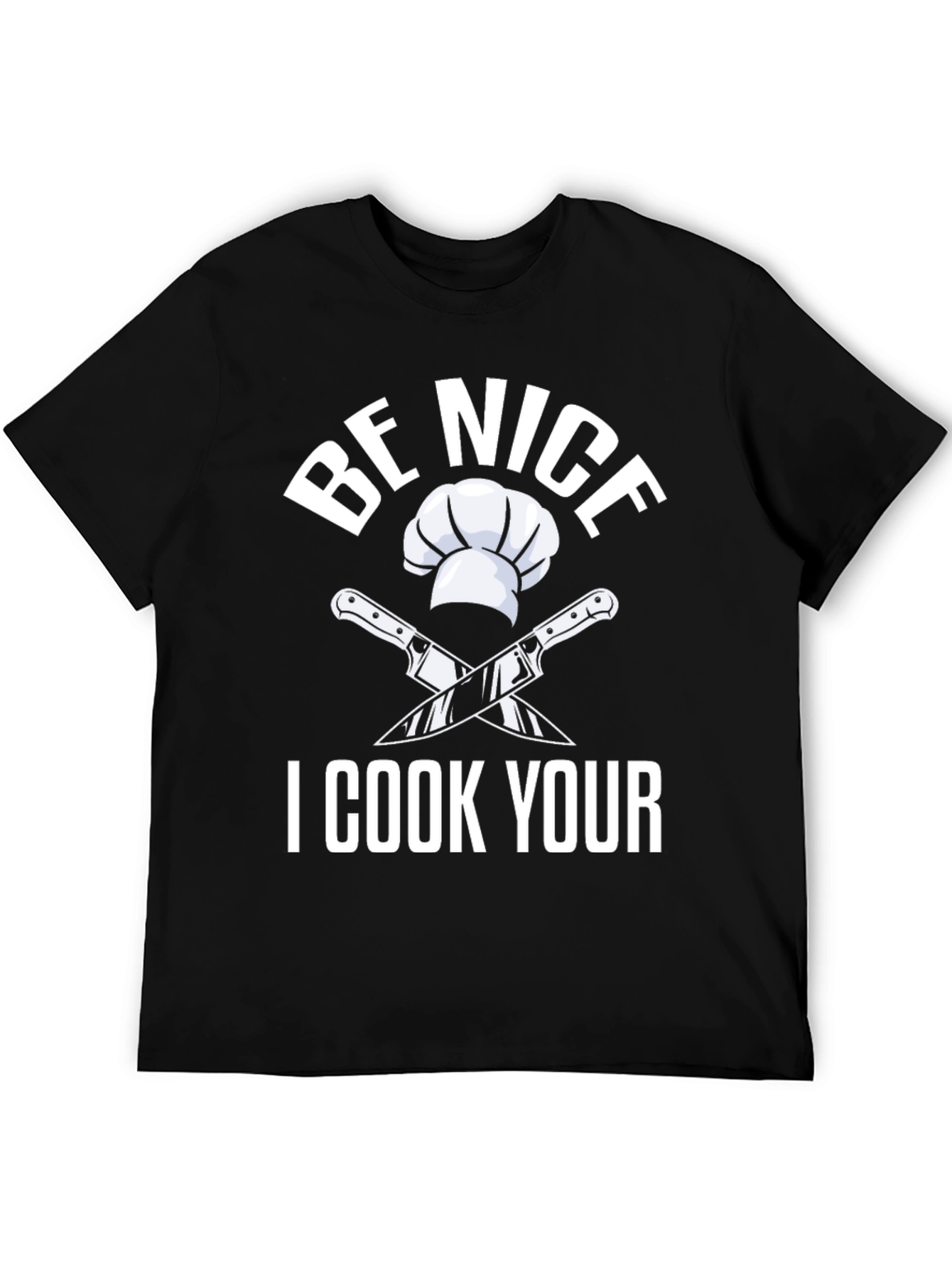 Be Nice I Cook Your T-Shirt Funny Chef Gift