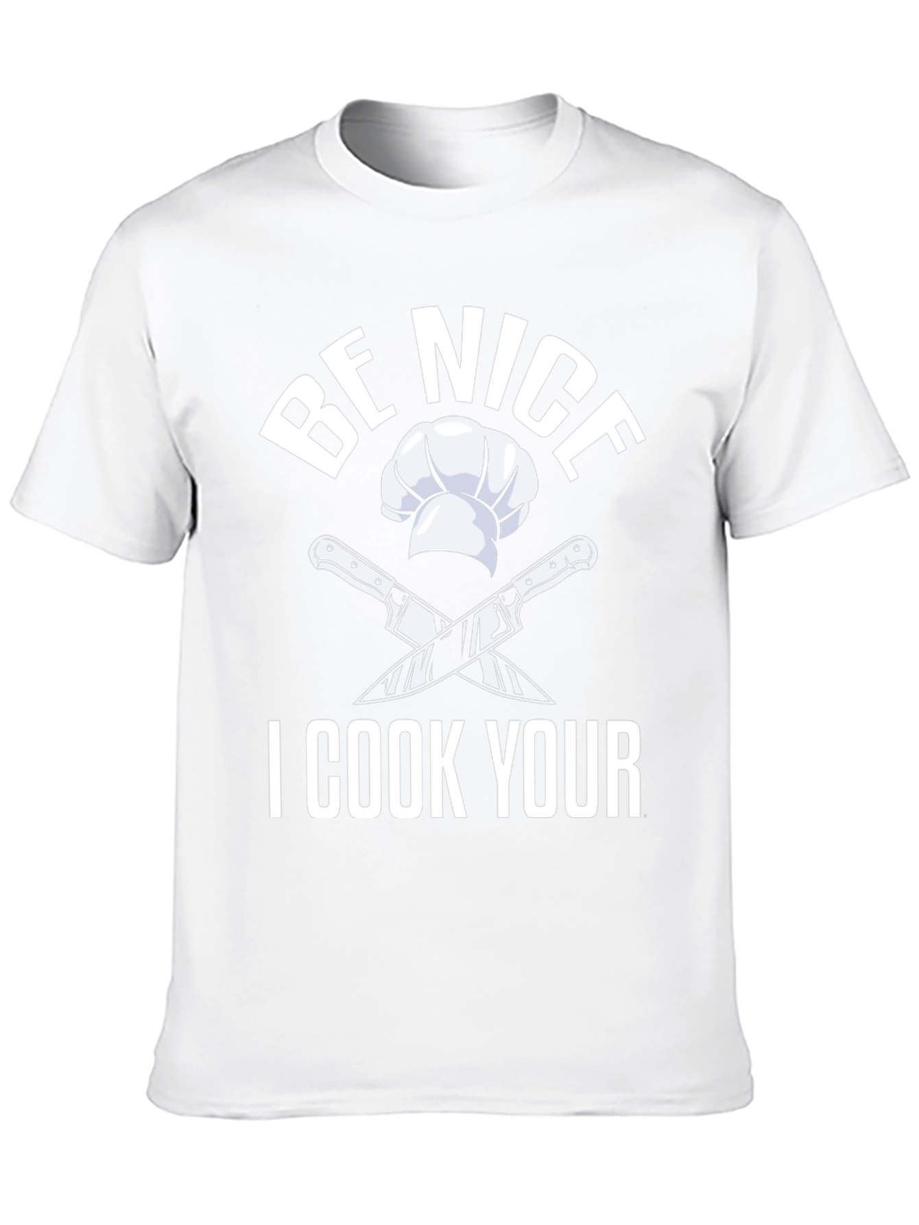 Be Nice I Cook Your T-Shirt Funny Chef Gift