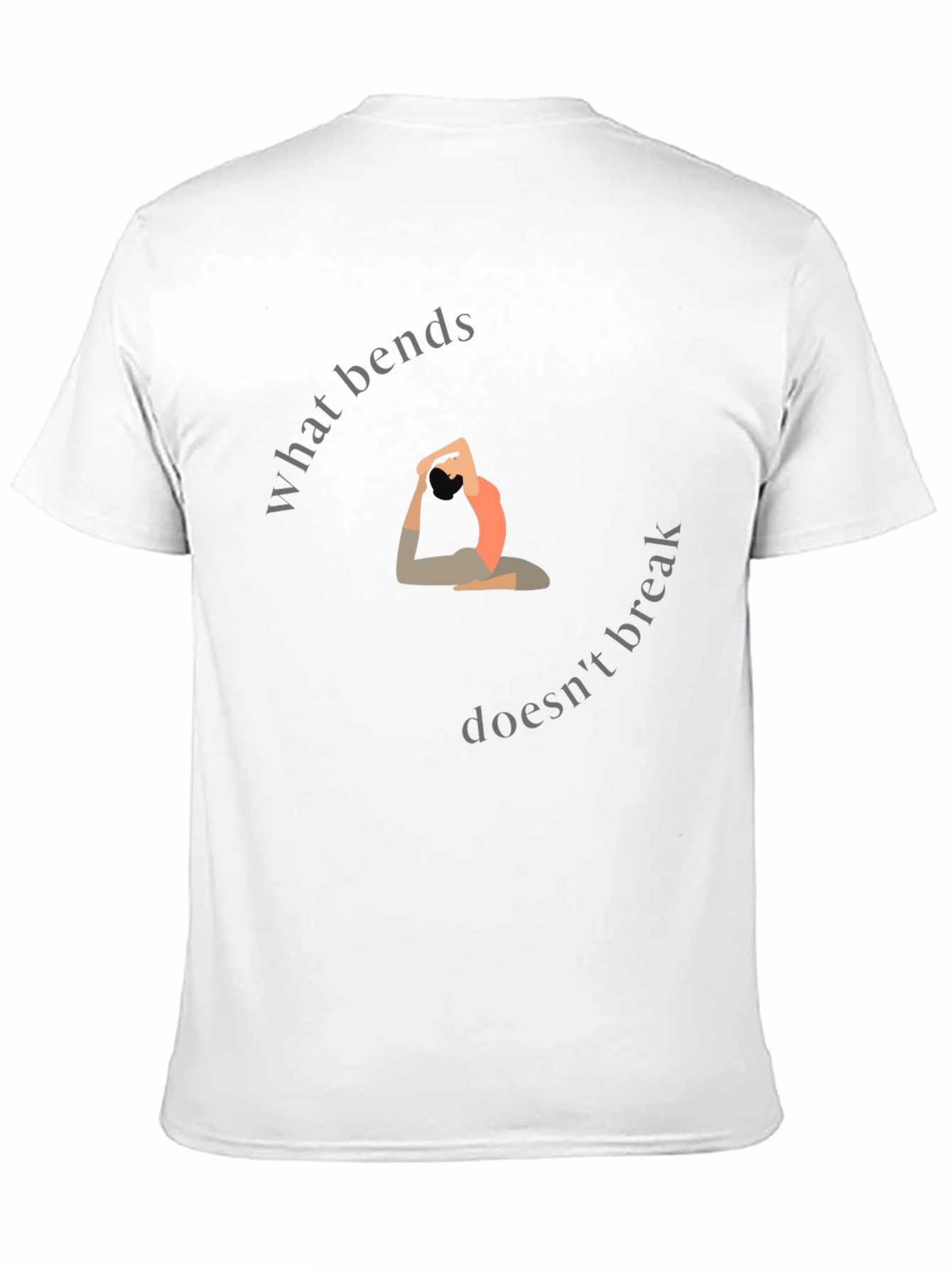 Yoga Pose T-Shirt - What Bends Doesnt Break
