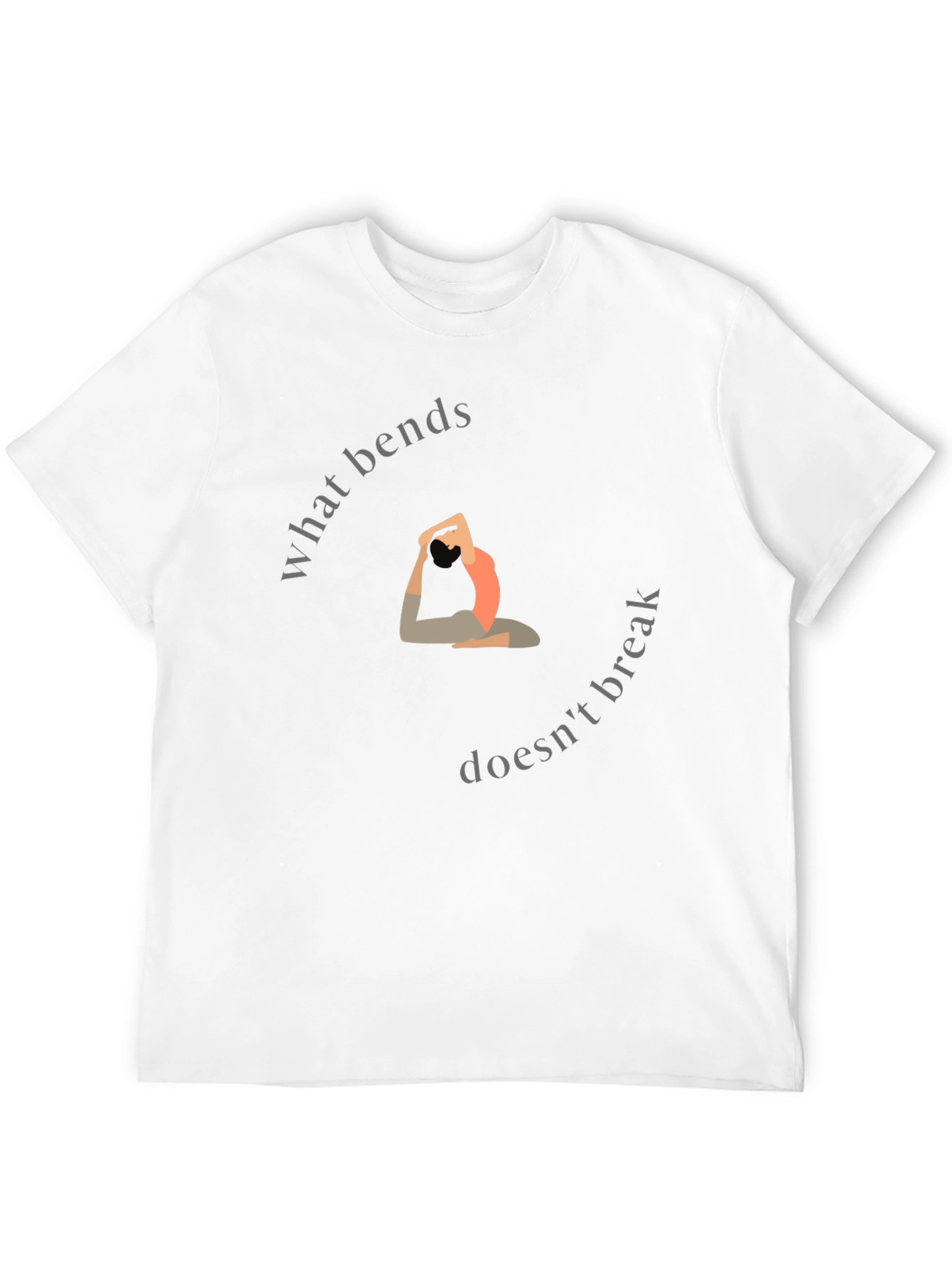 Yoga Pose T-Shirt - What Bends Doesnt Break