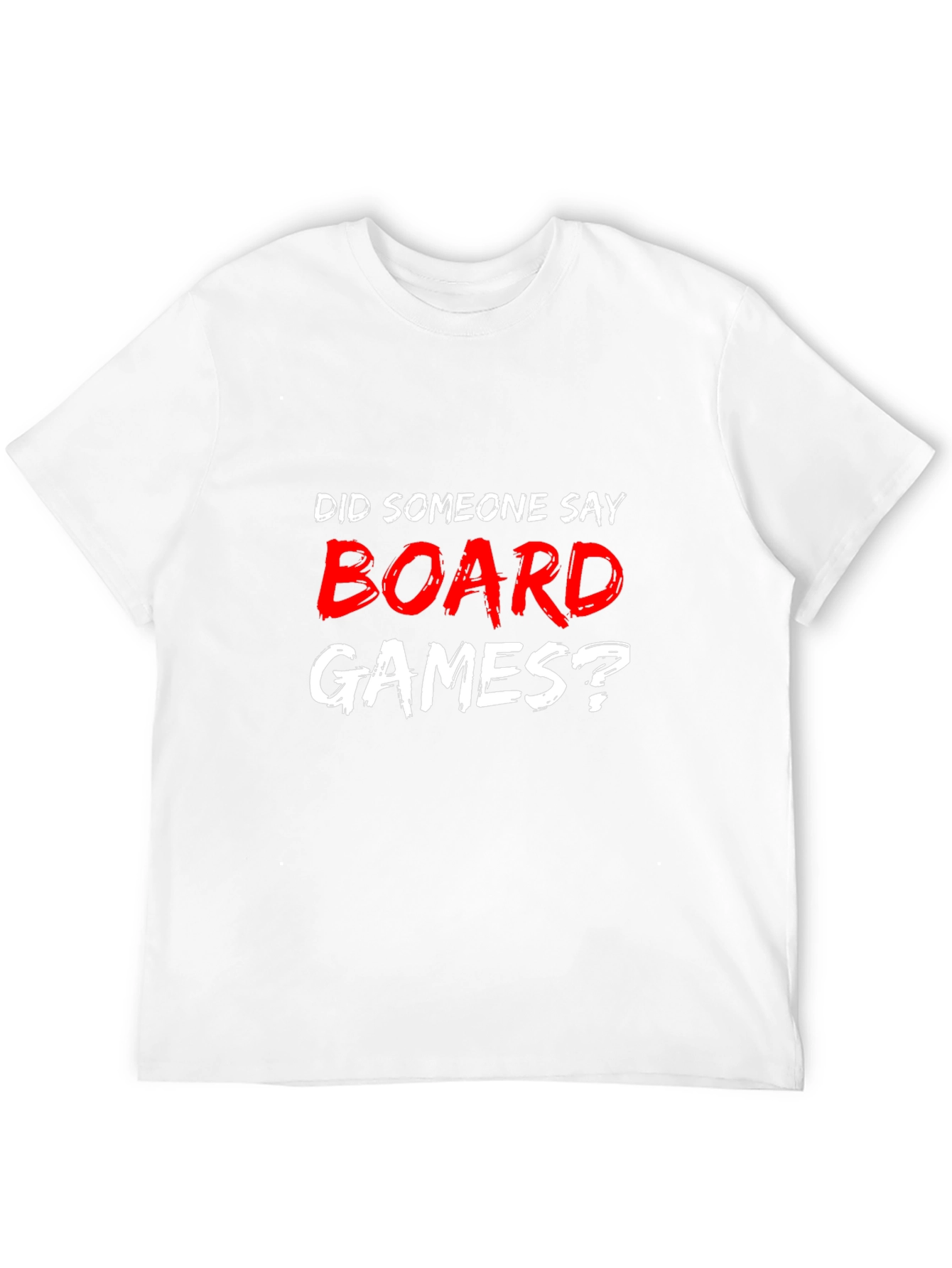 Board Games T-Shirt - Did Someone Say Board Games?