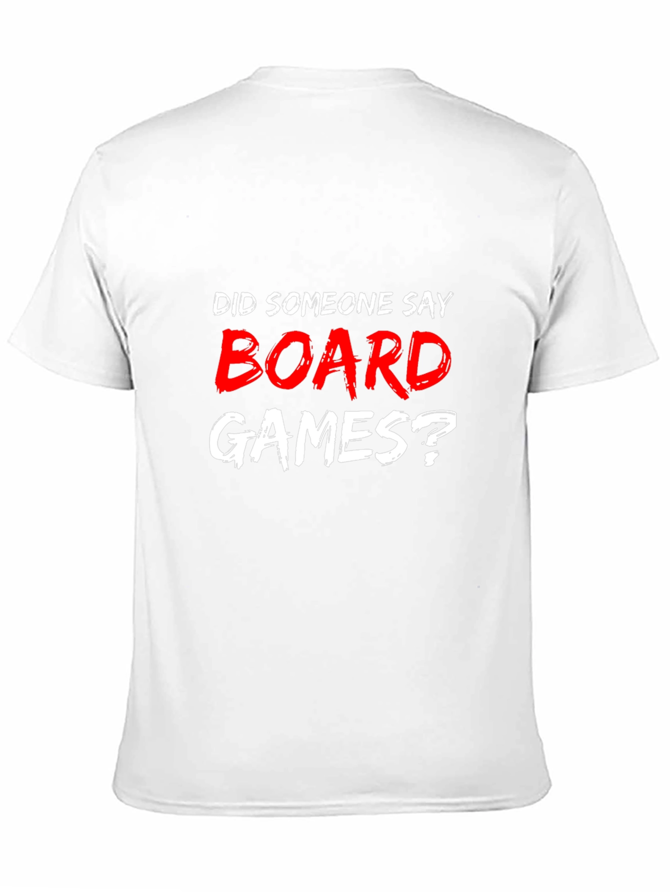 Board Games T-Shirt - Did Someone Say Board Games?