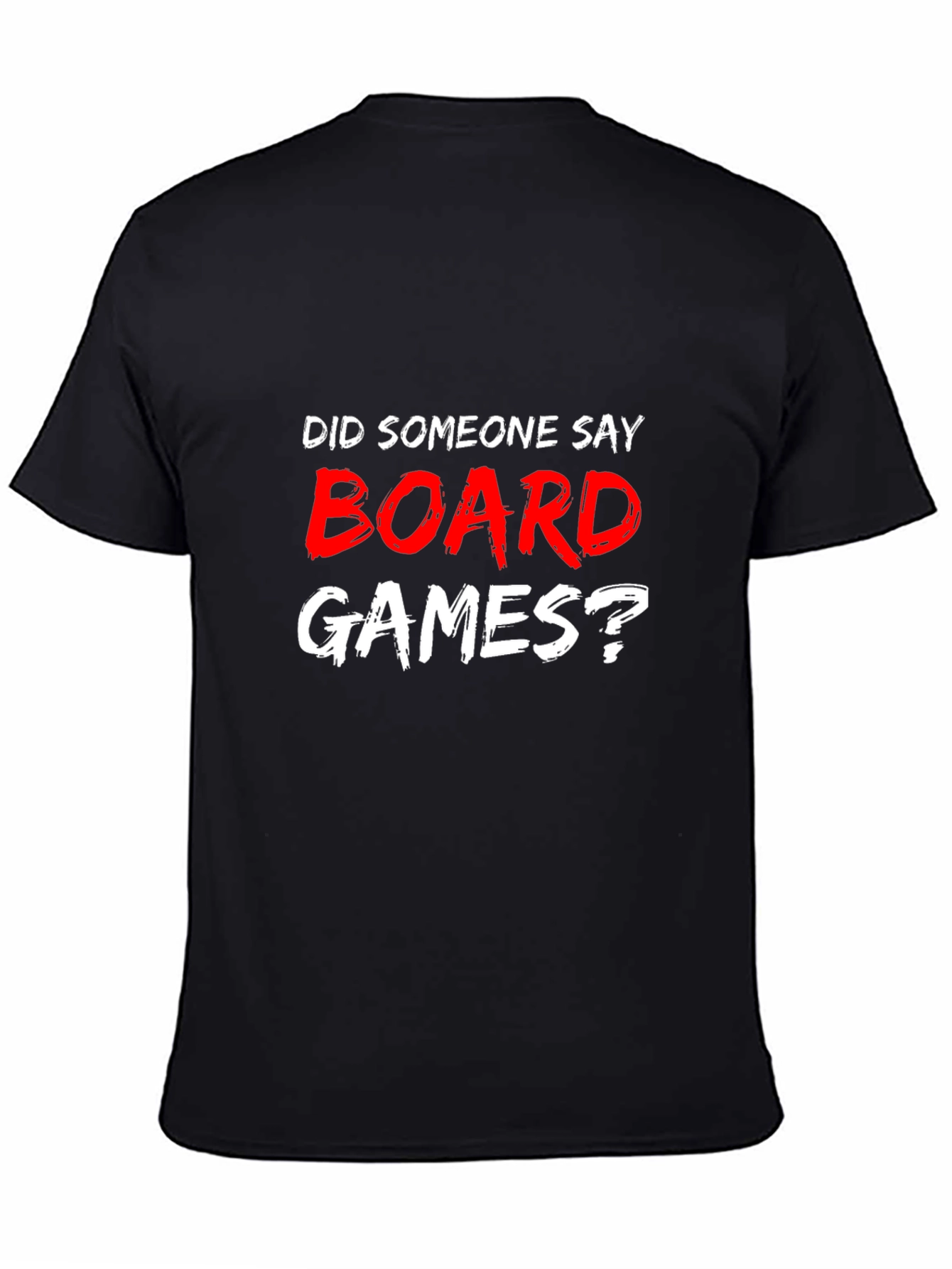 Board Games T-Shirt - Did Someone Say Board Games?