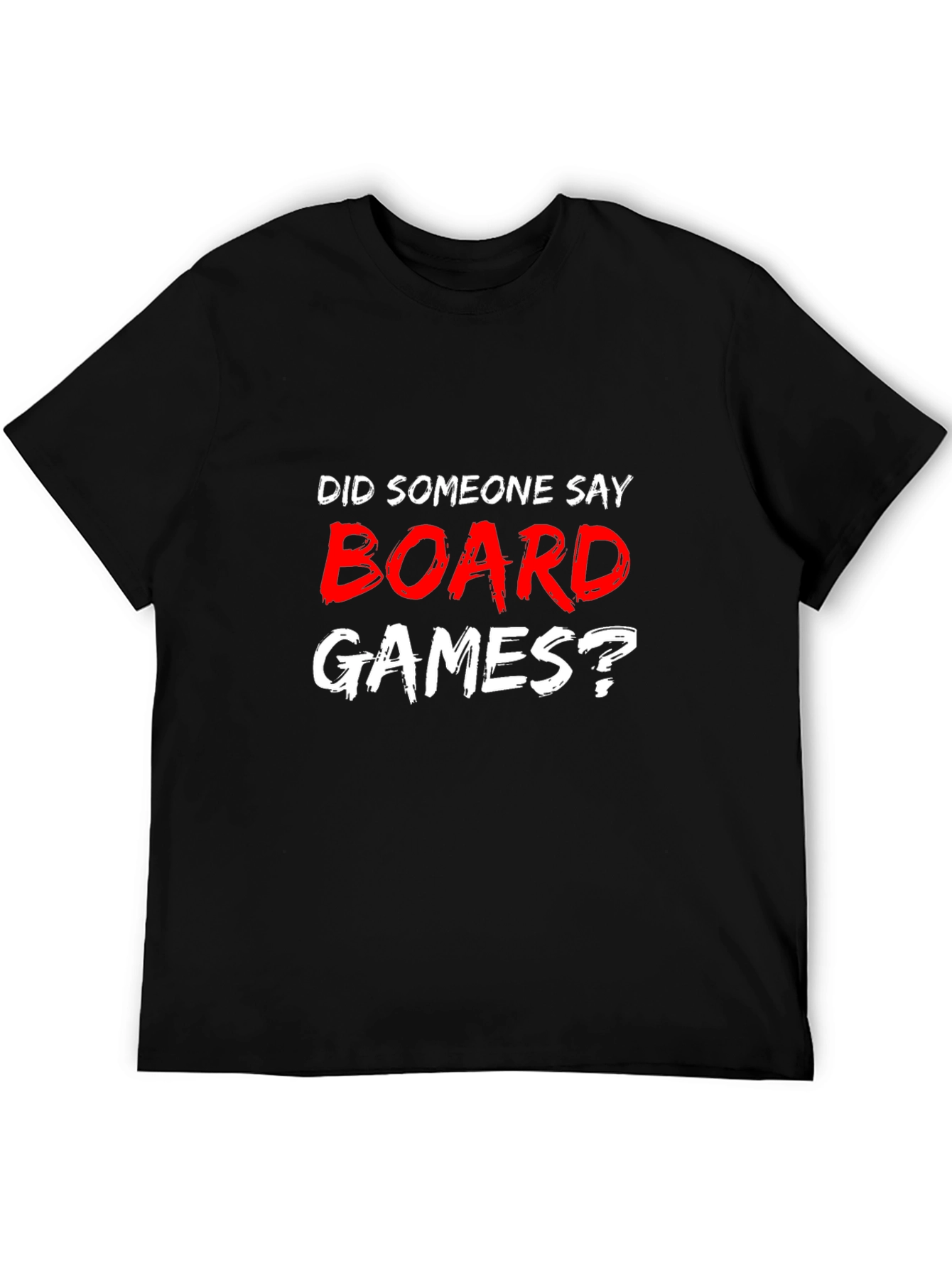 Board Games T-Shirt - Did Someone Say Board Games?