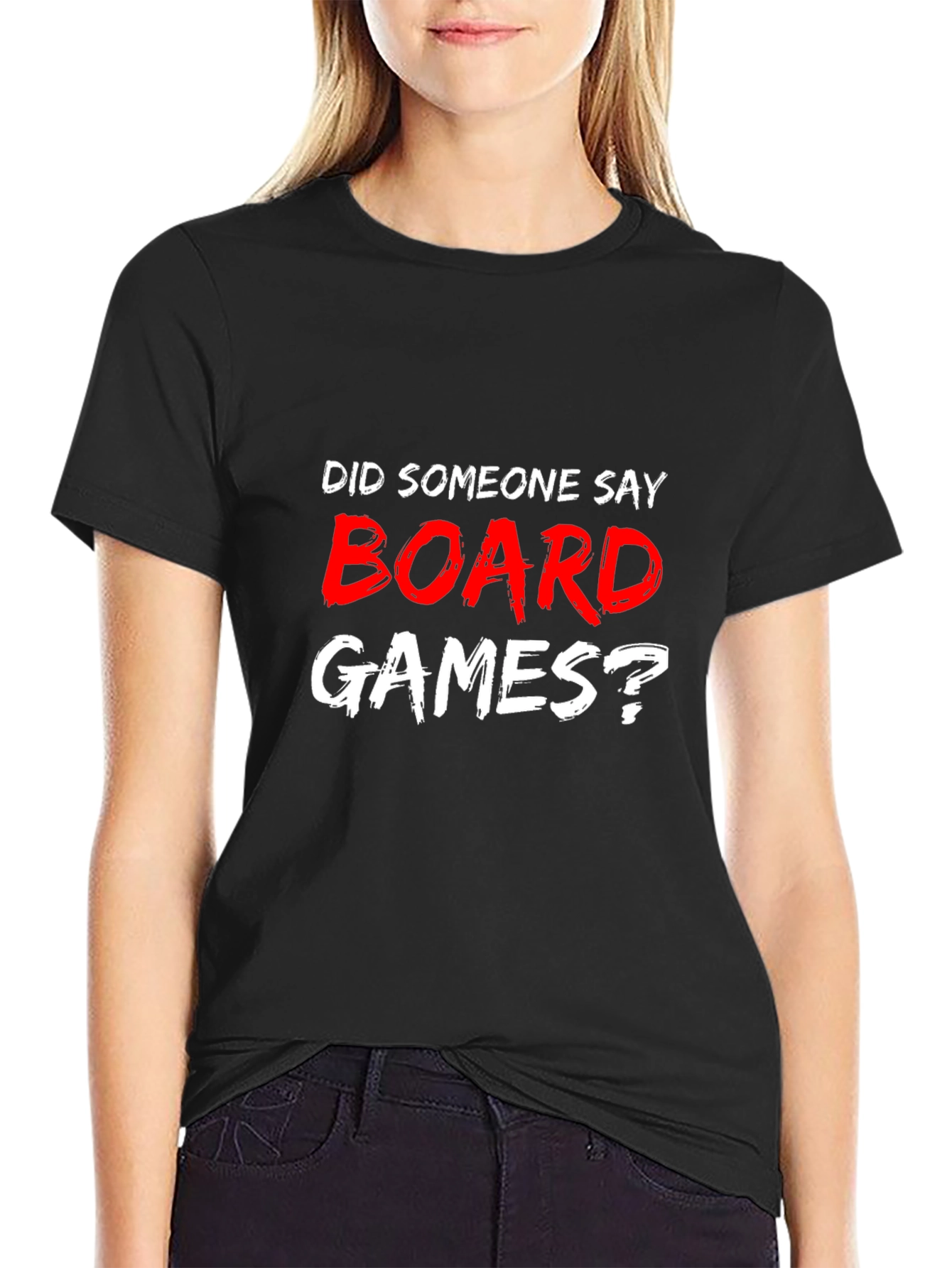 Board Games T-Shirt - Did Someone Say Board Games?