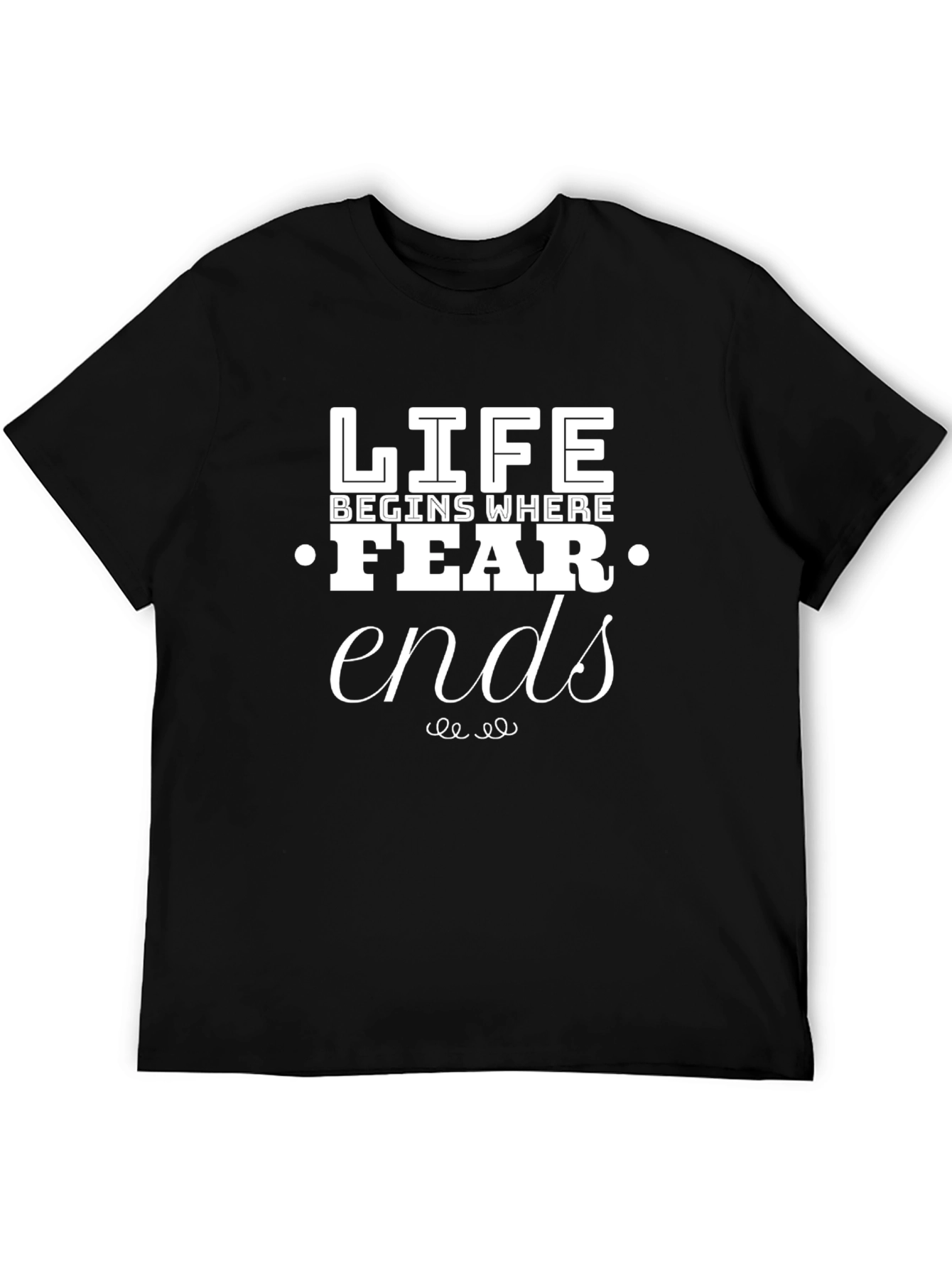 Life Begins Where Fear Ends T-Shirt