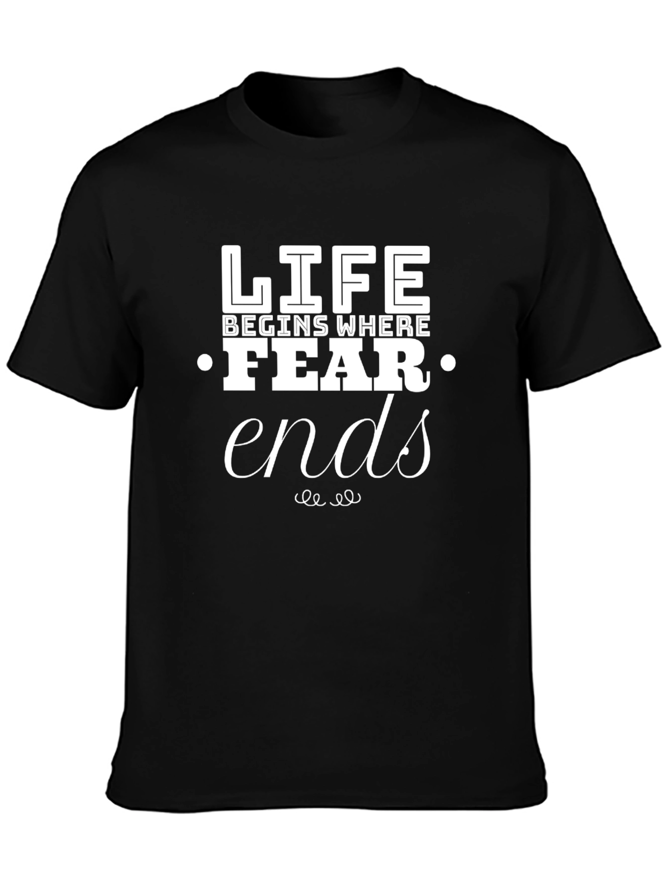 Life Begins Where Fear Ends T-Shirt