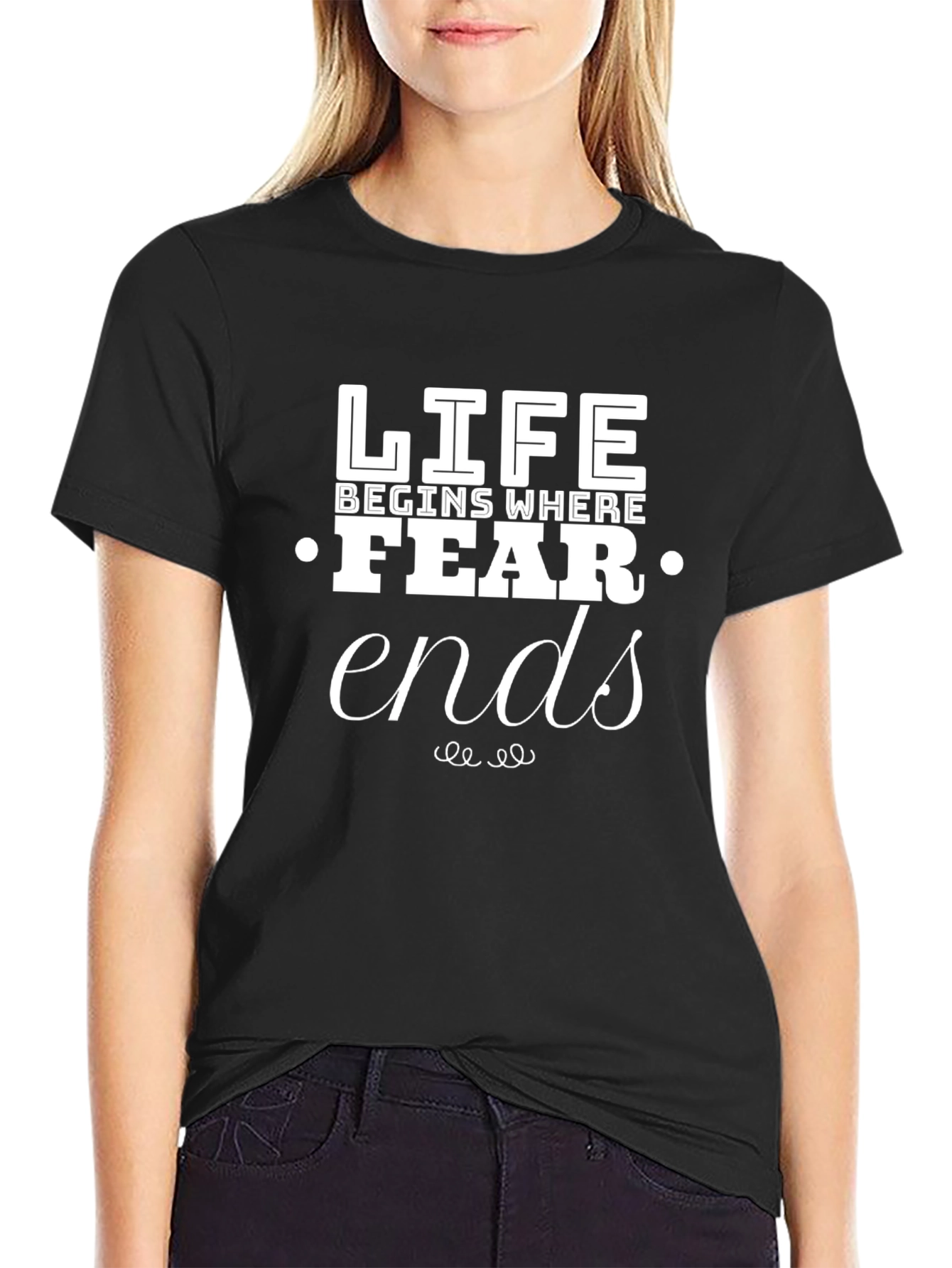 Life Begins Where Fear Ends T-Shirt