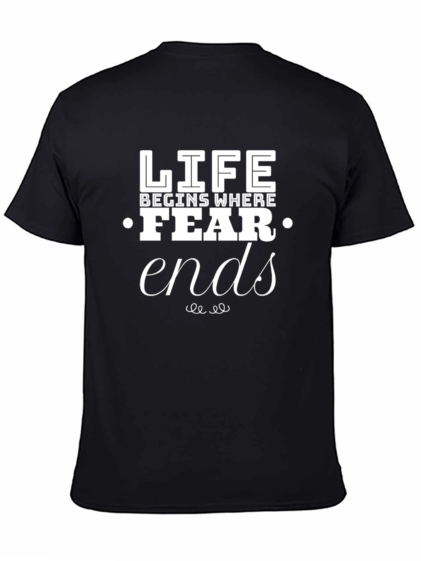 Life Begins Where Fear Ends T-Shirt