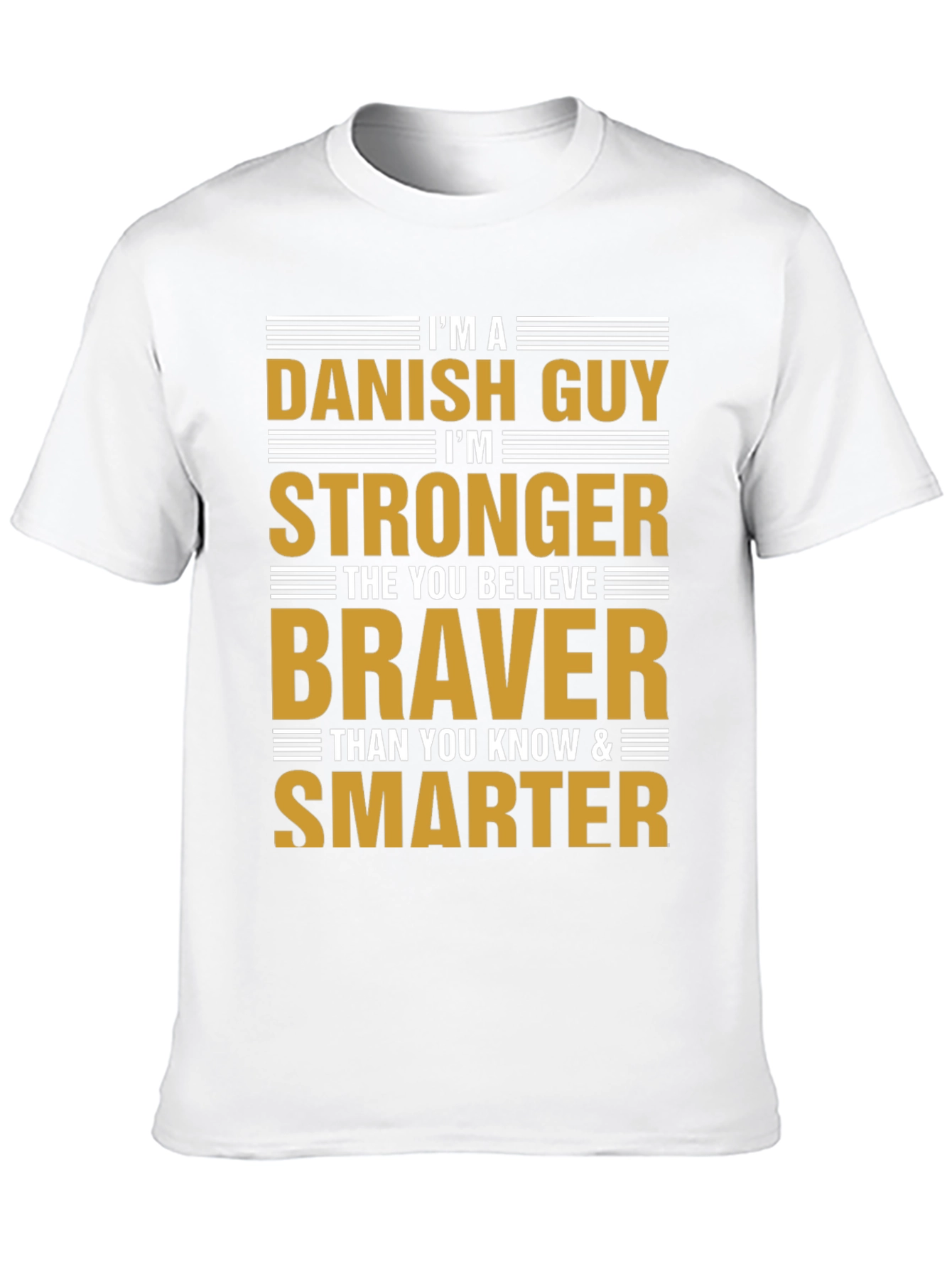 Danish Guy T-Shirt - Strong Brave Smart