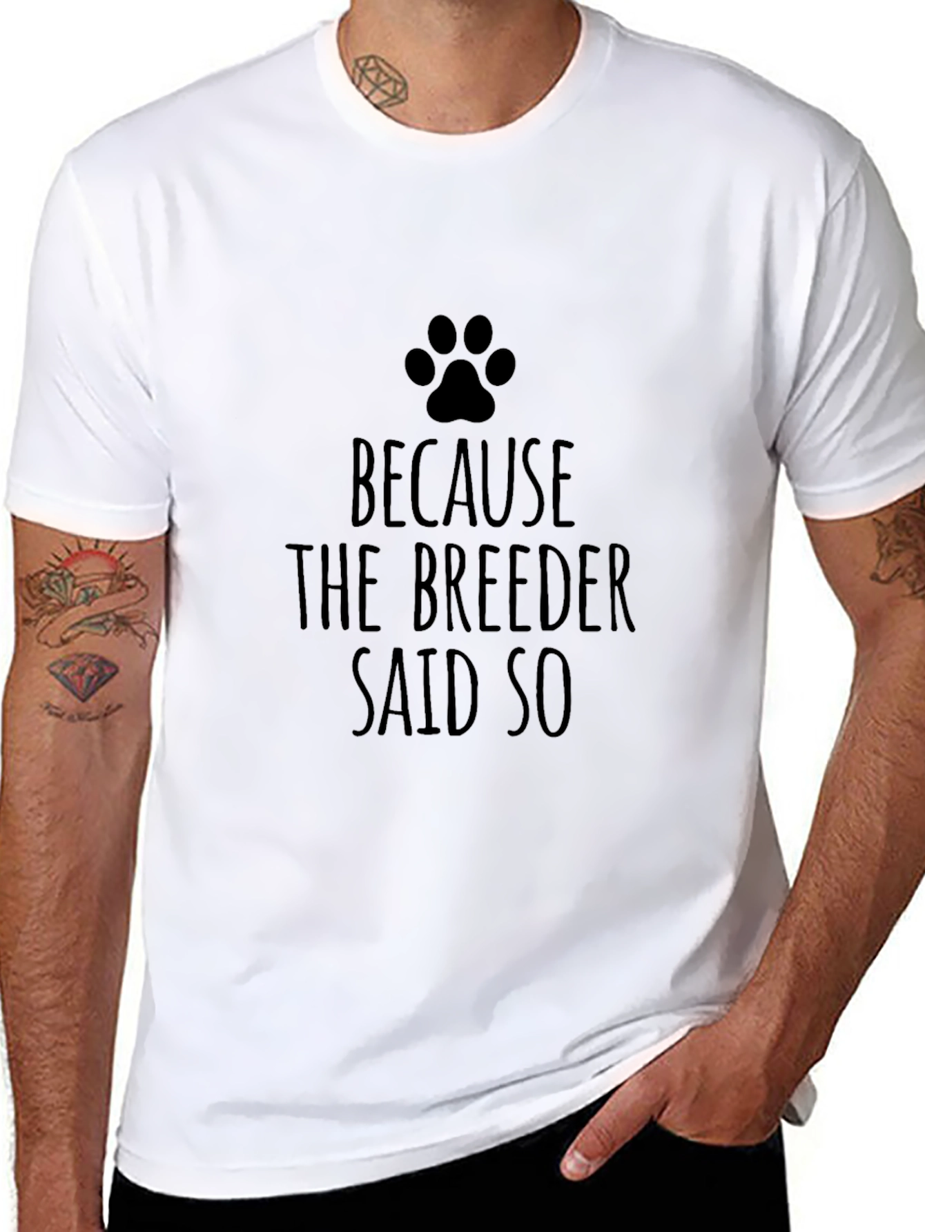 Dog Lover T-Shirt - Because The Breeder Said So