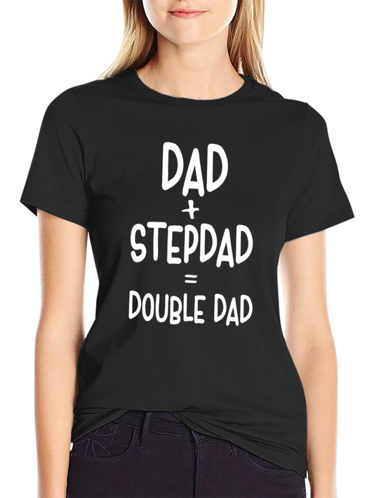 Dad + Stepdad = Double Dad T-Shirt