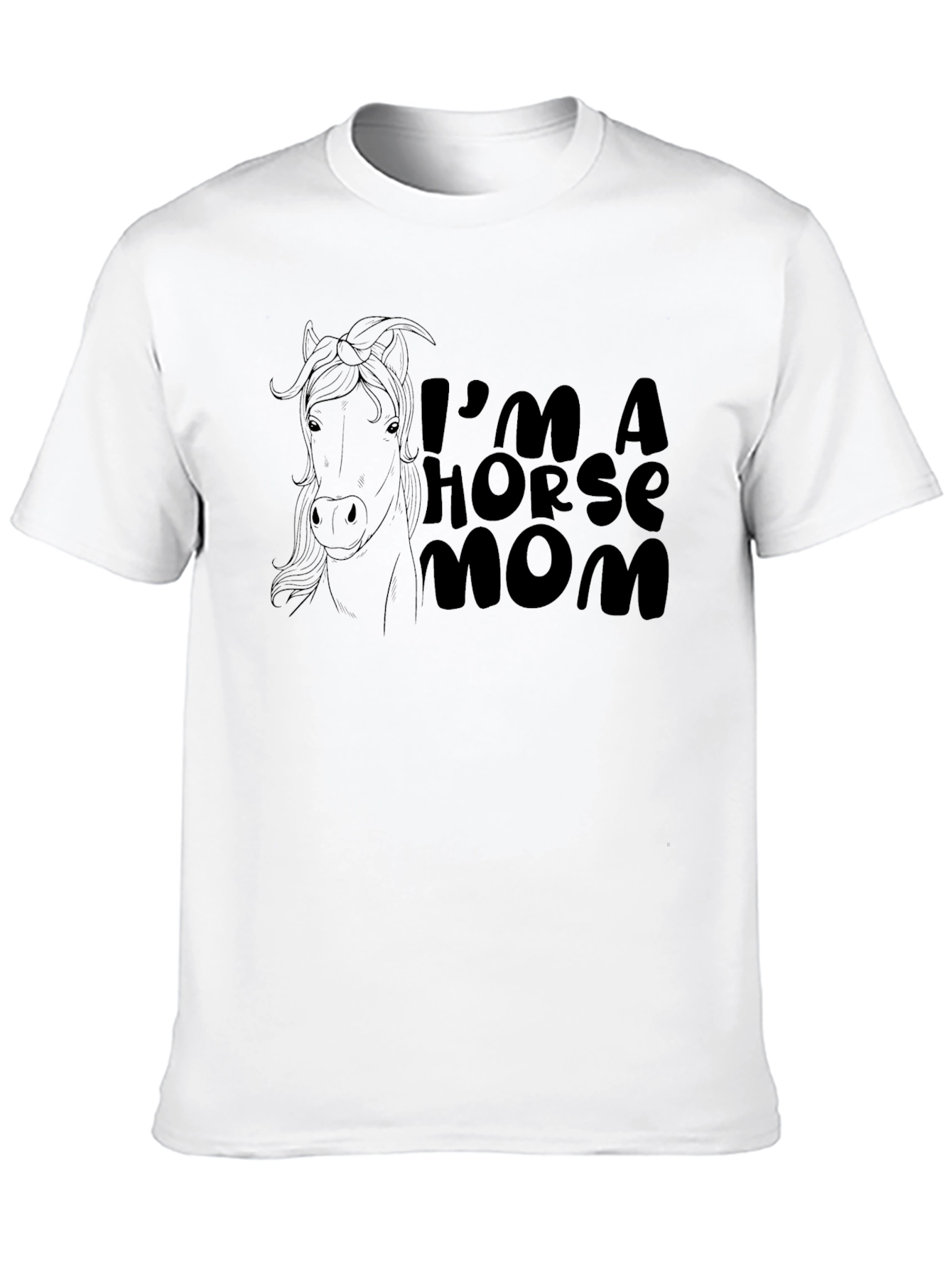 Im A Horse Mom T-Shirt - Novelty Tee