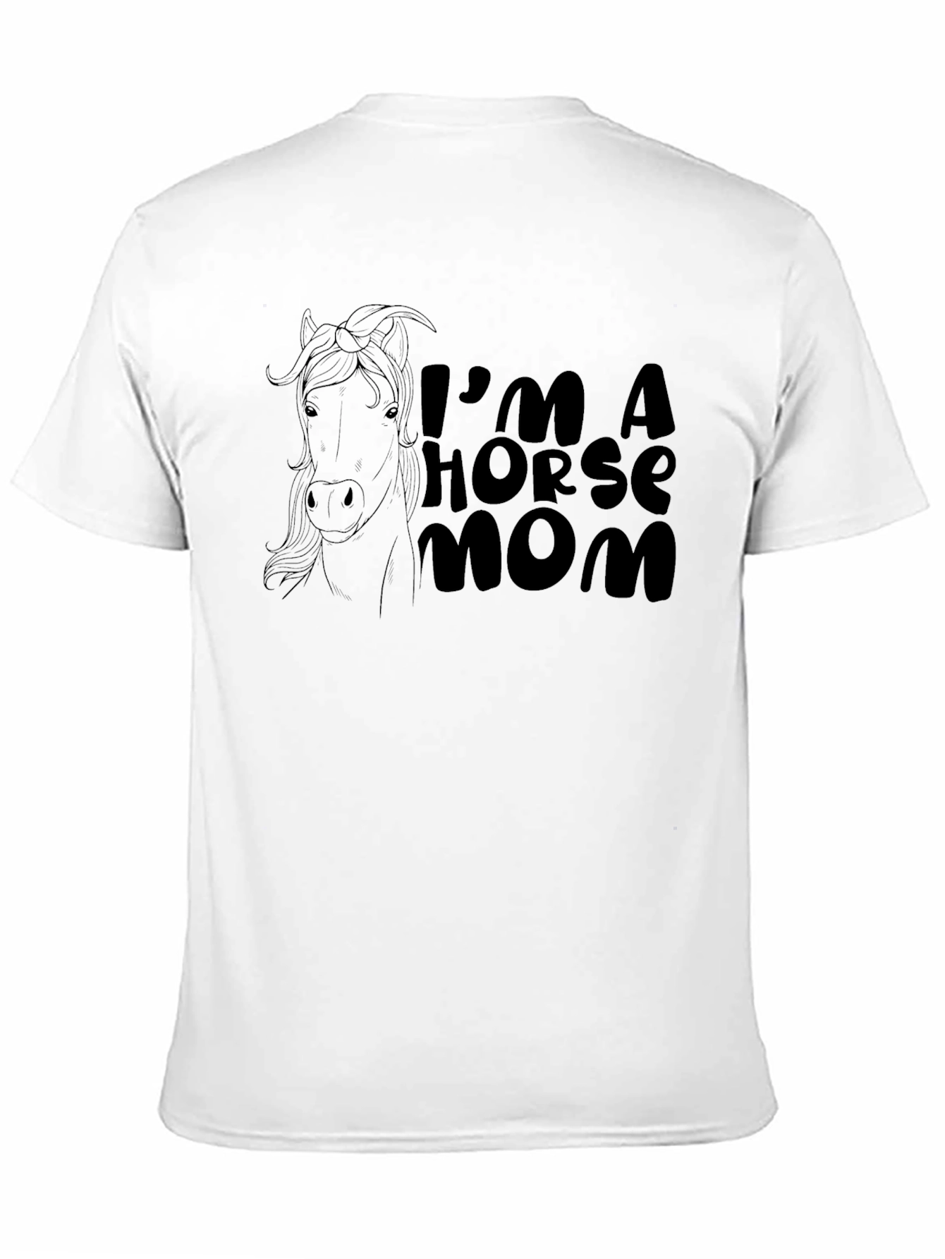 Im A Horse Mom T-Shirt - Novelty Tee