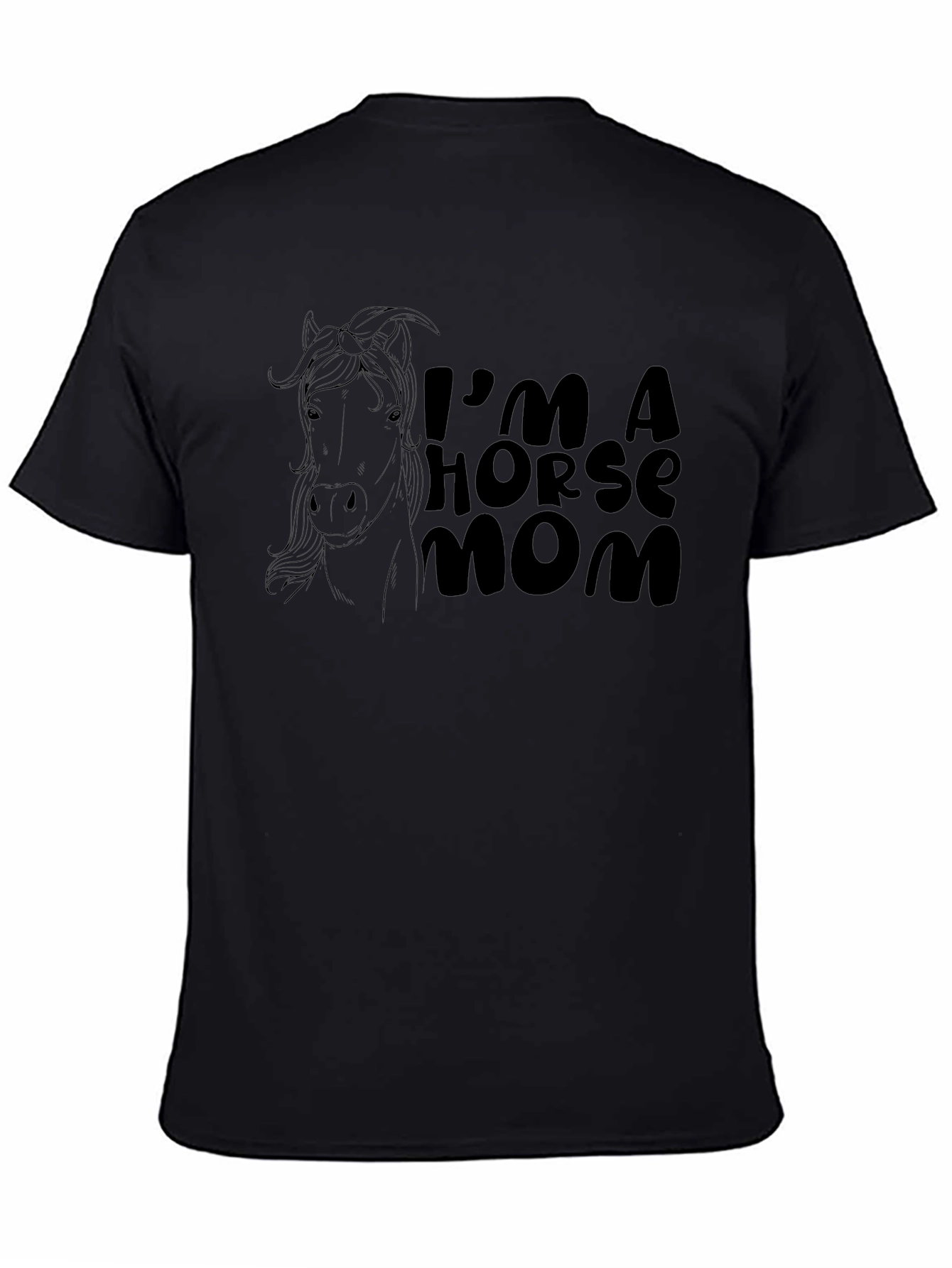 Im A Horse Mom T-Shirt - Novelty Tee
