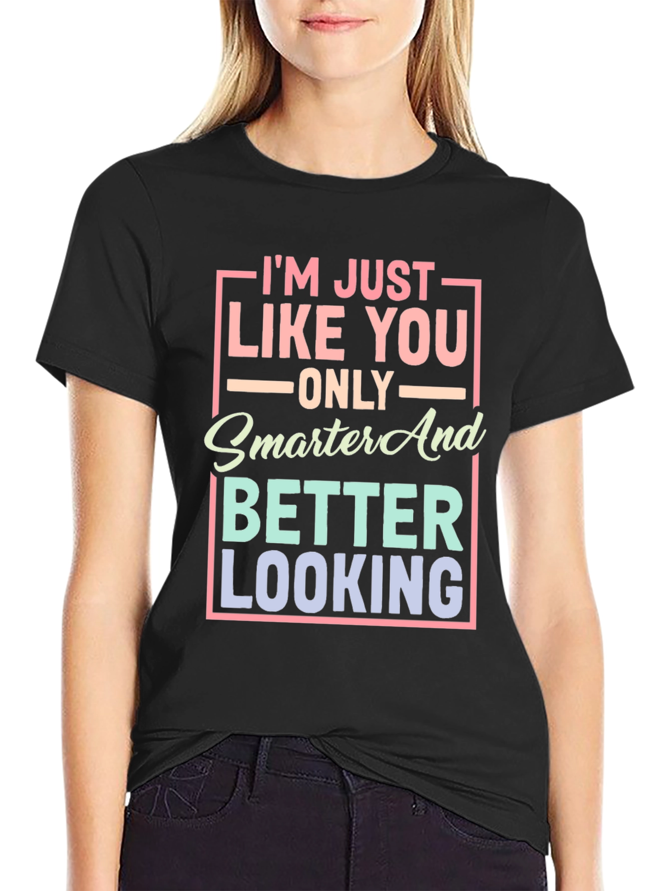 Smarter and Better Looking Graphic T-Shirt