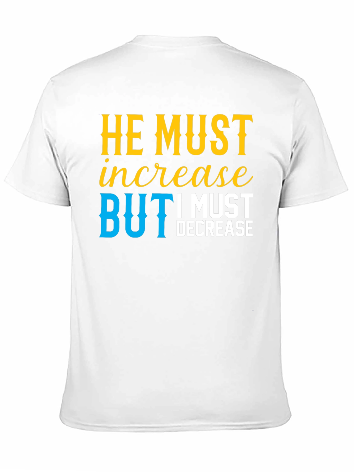 He Must Increase Christian Tee