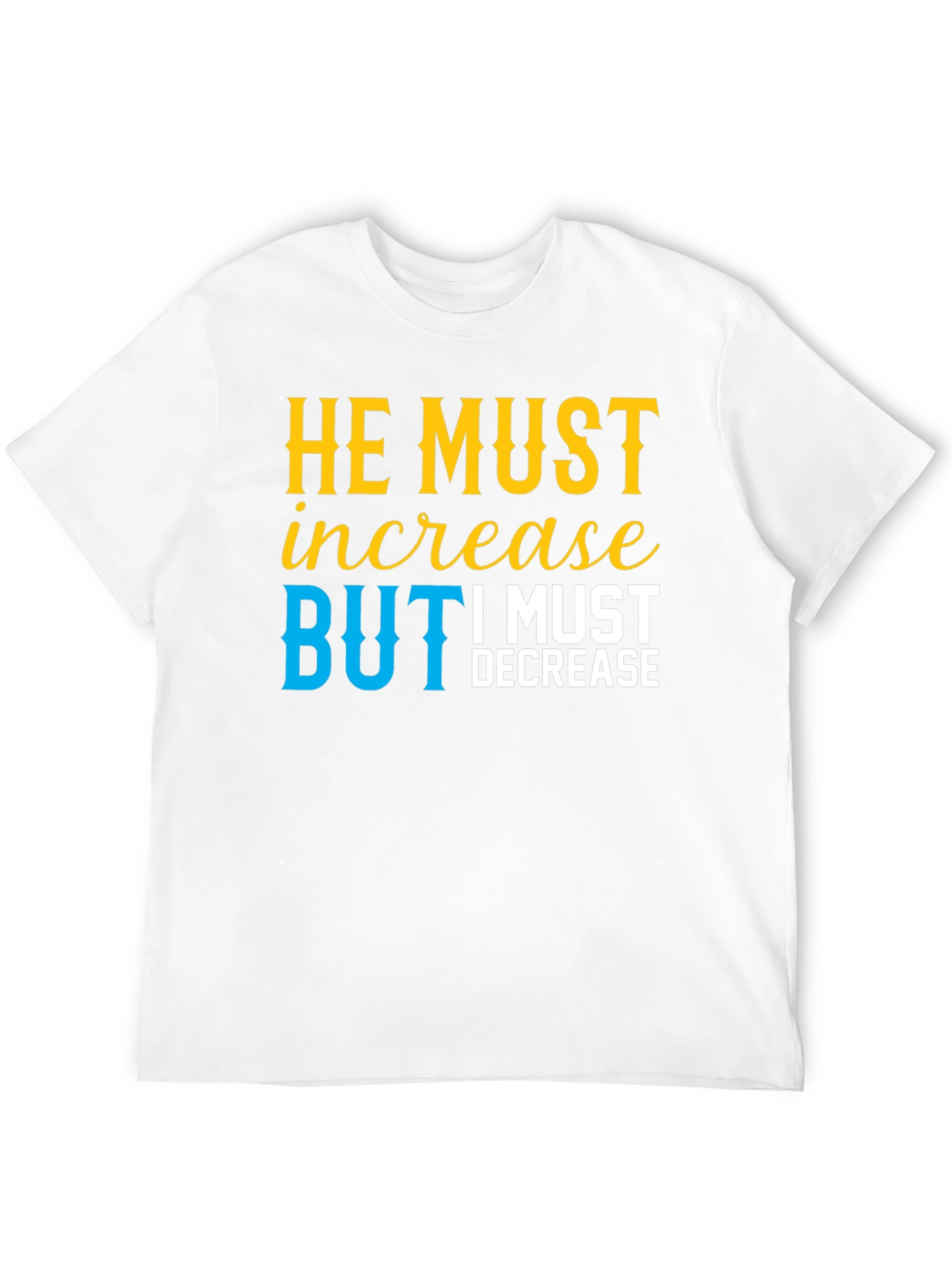 He Must Increase Christian Tee