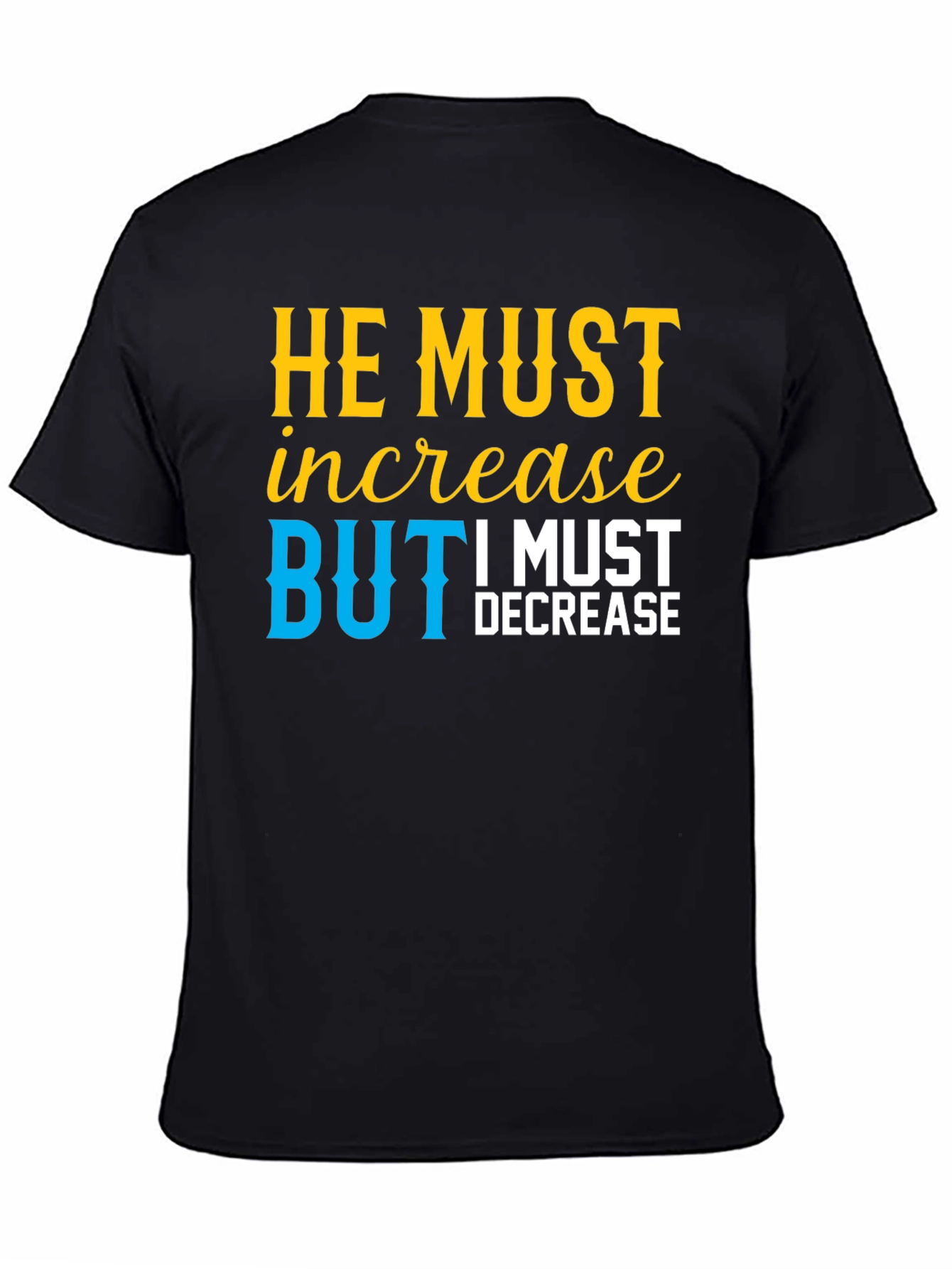 He Must Increase Christian Tee
