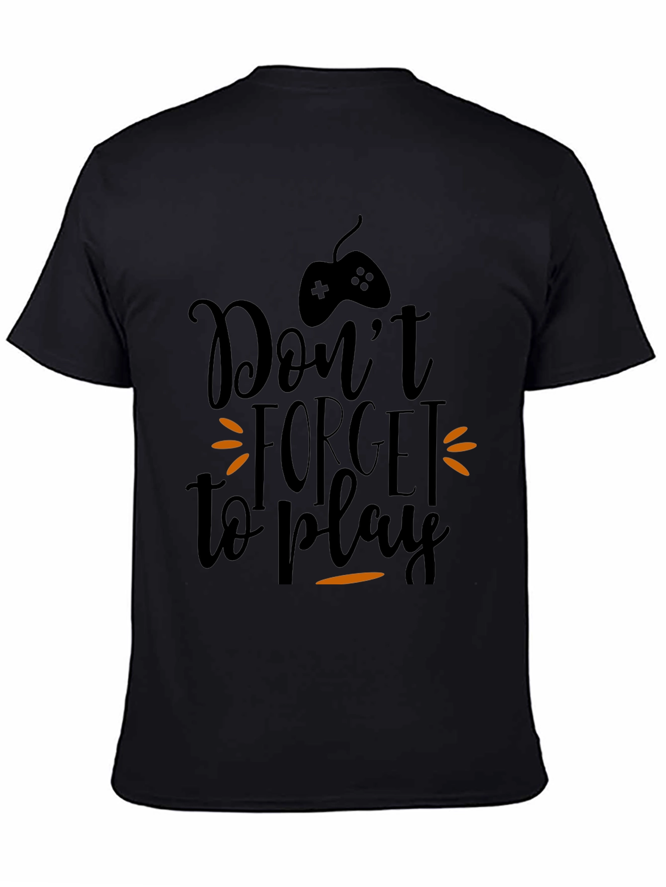 Dont Forget to Play Gamer T-Shirt