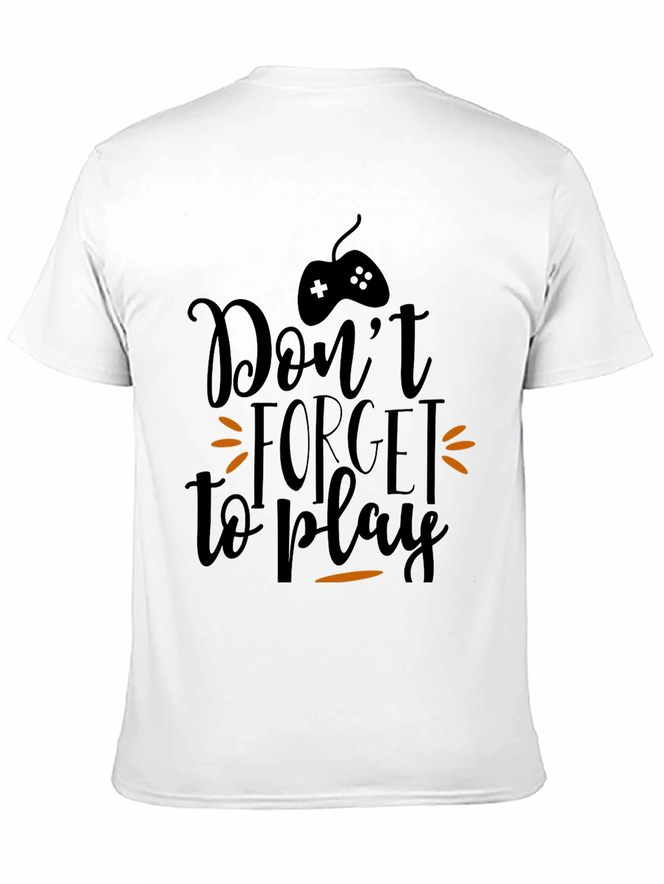 Dont Forget to Play Gamer T-Shirt