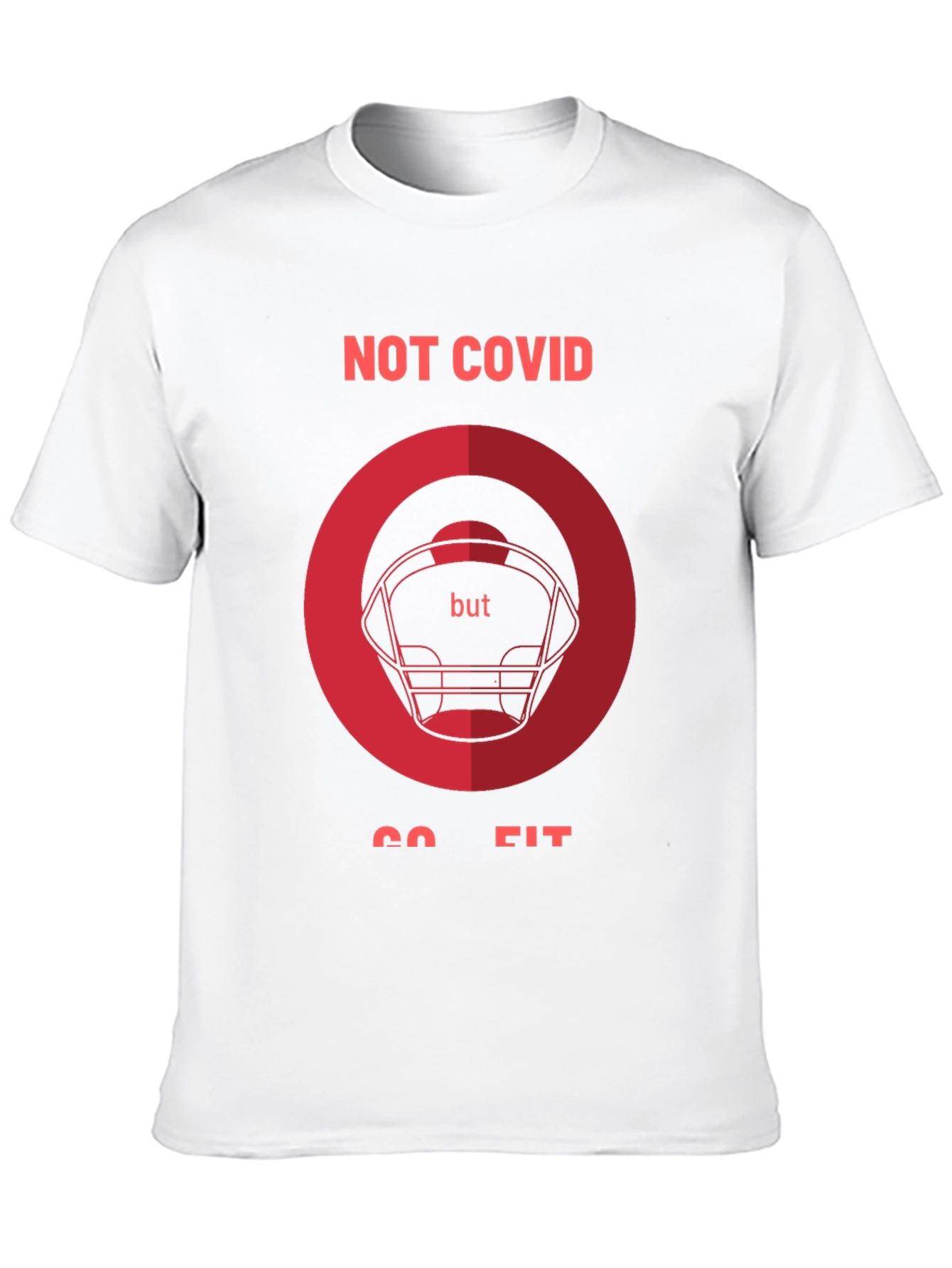 Not Covid Go Fit Graphic Tee