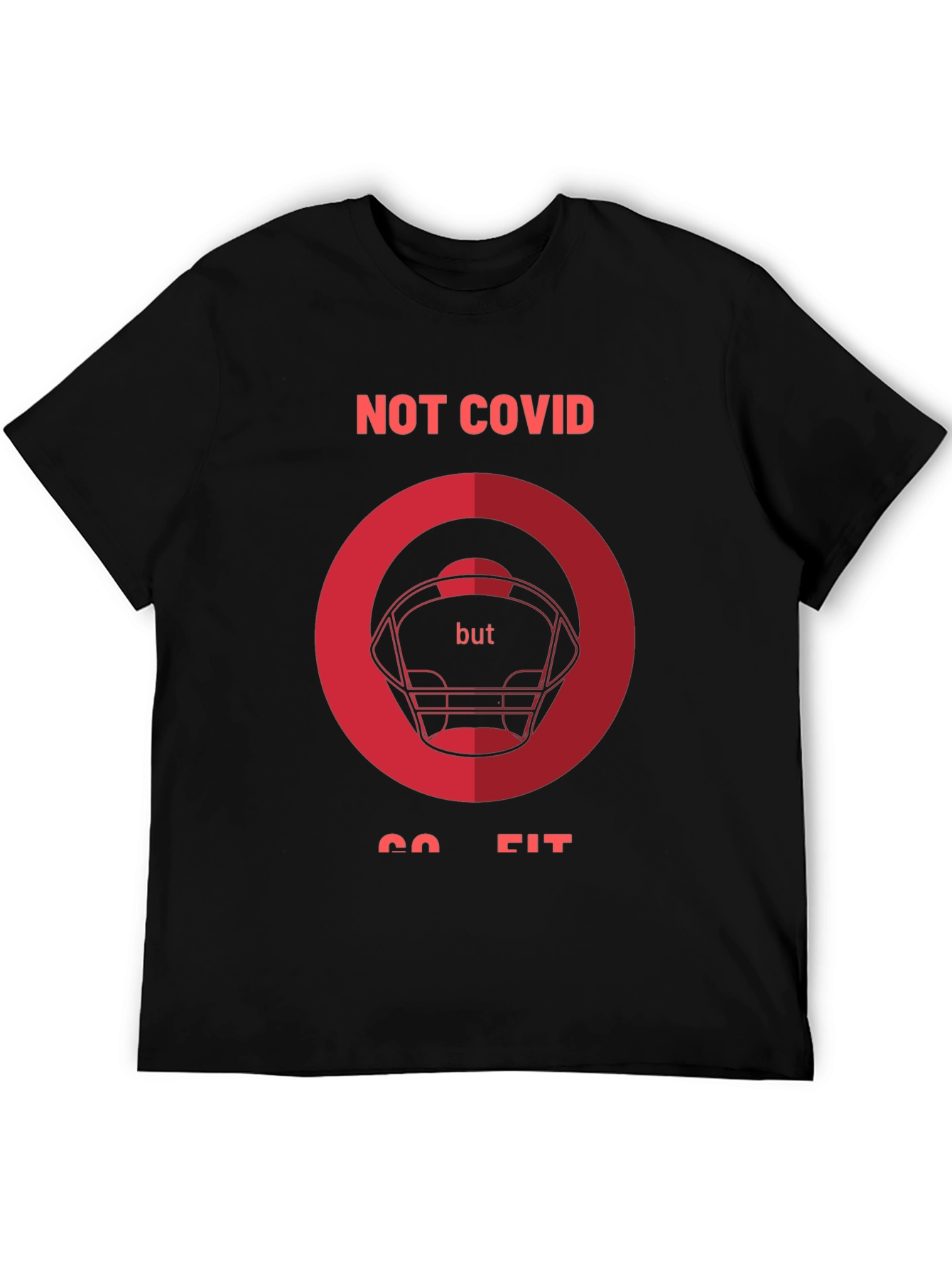 Not Covid Go Fit Graphic Tee