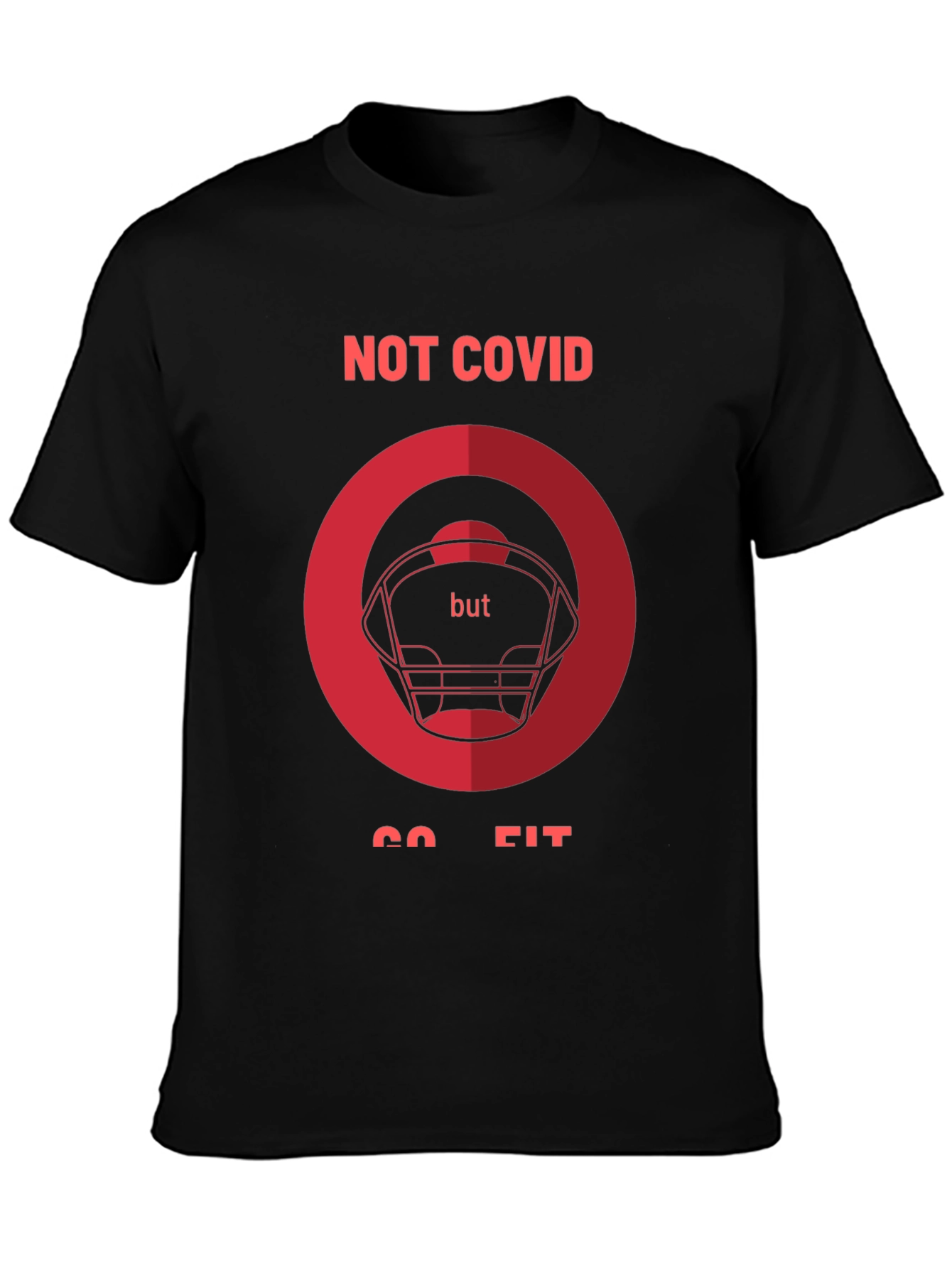 Not Covid Go Fit Graphic Tee