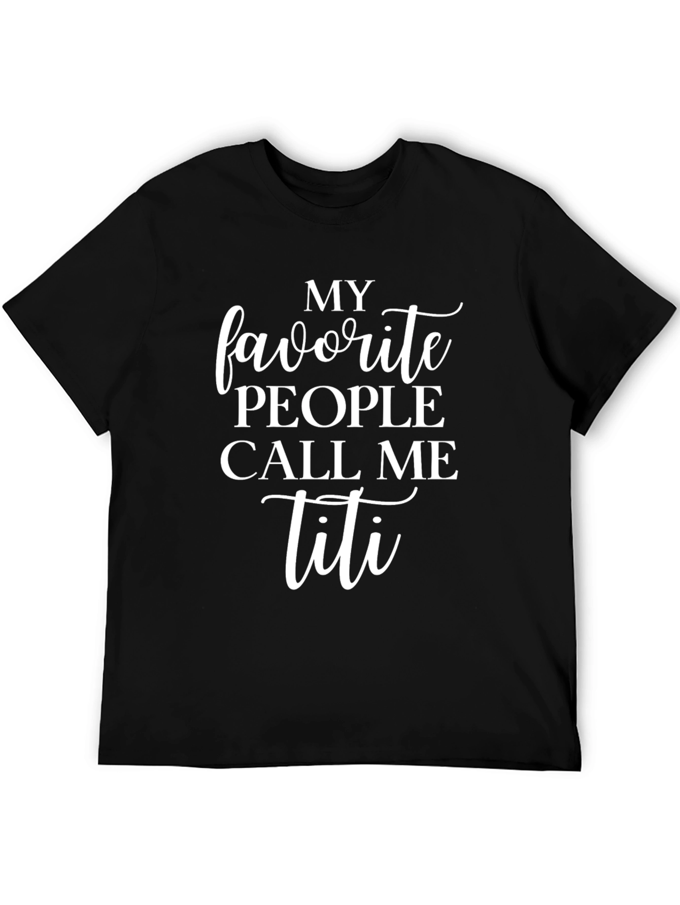 My Favorite People Call Me Titi T-Shirt