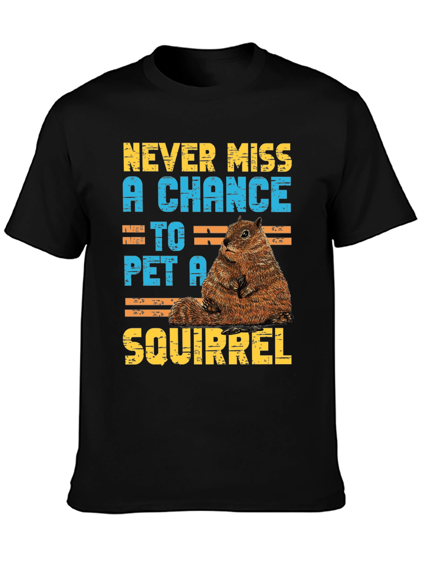 Never Miss a Chance to Pet a Squirrel T-Shirt