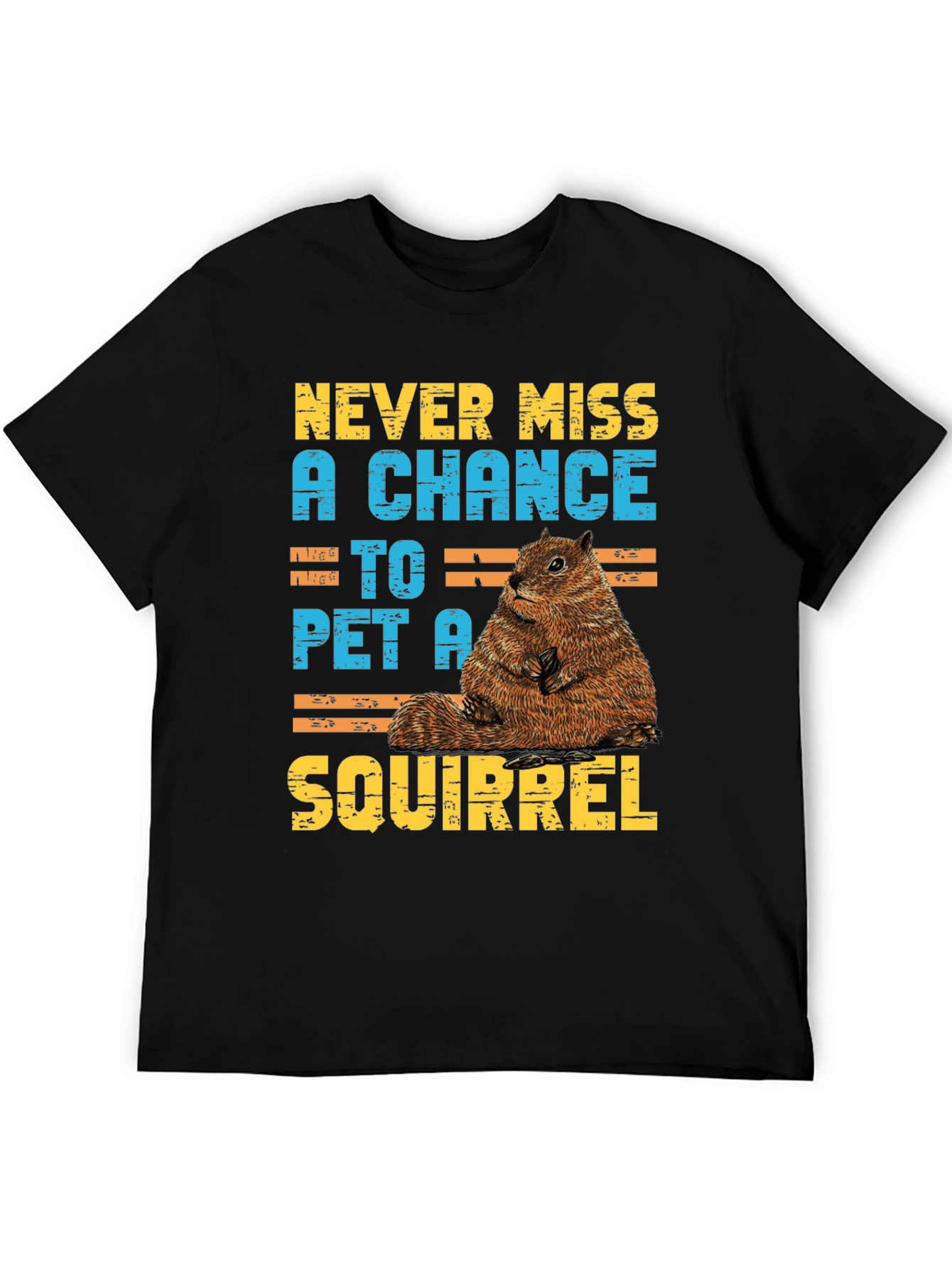 Never Miss a Chance to Pet a Squirrel T-Shirt