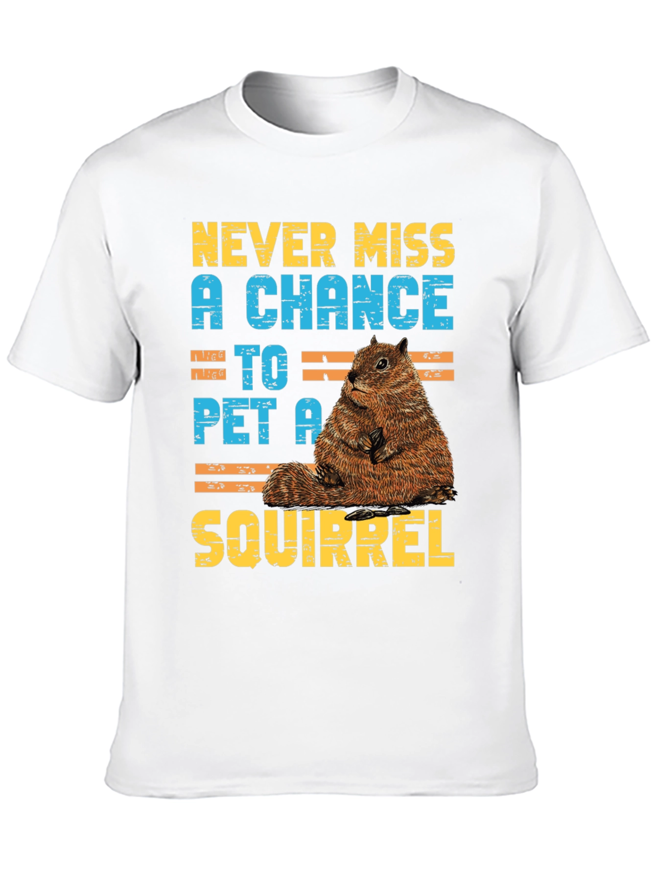 Never Miss a Chance to Pet a Squirrel T-Shirt