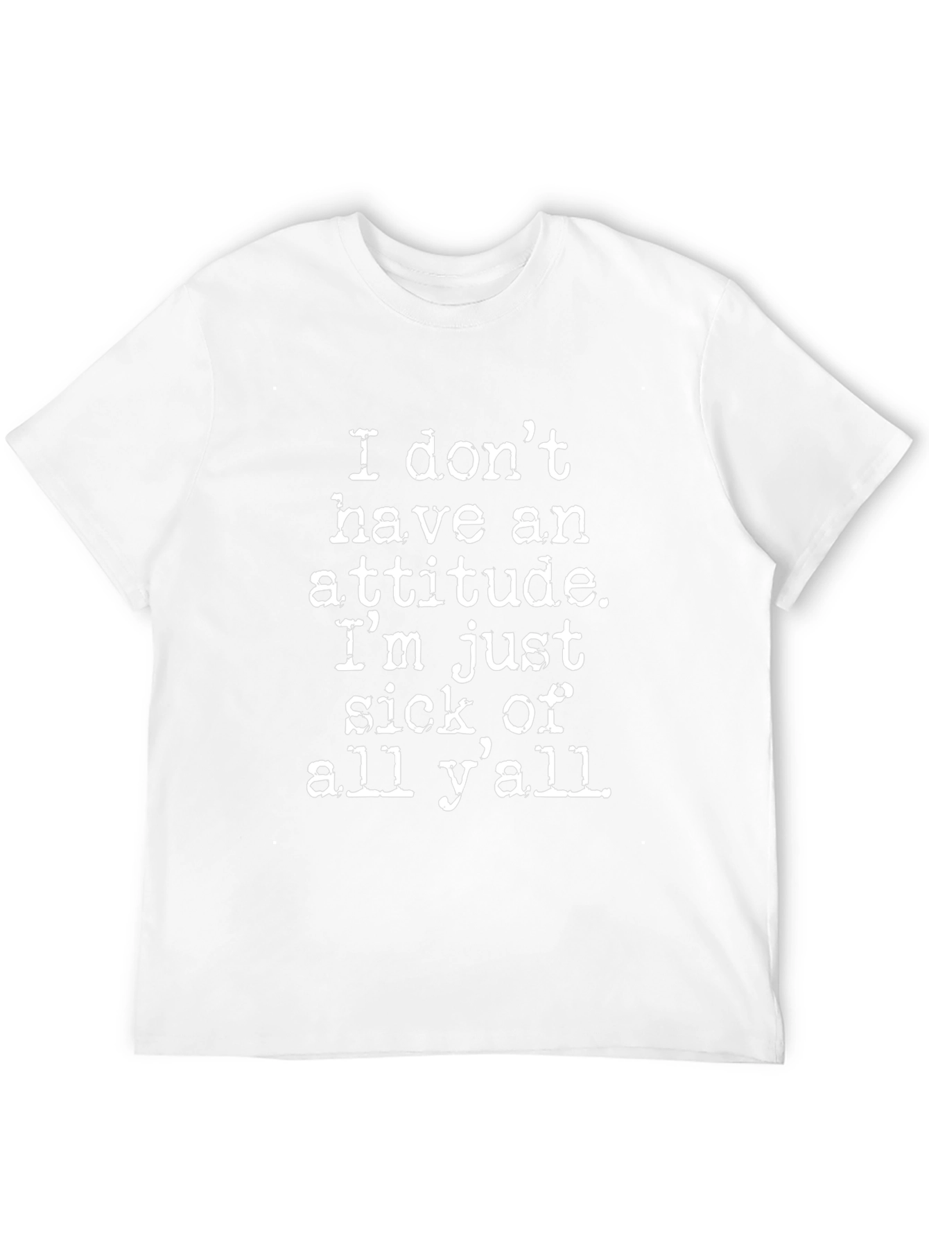 Attitude Tee: Sick of Yall Graphic T-Shirt